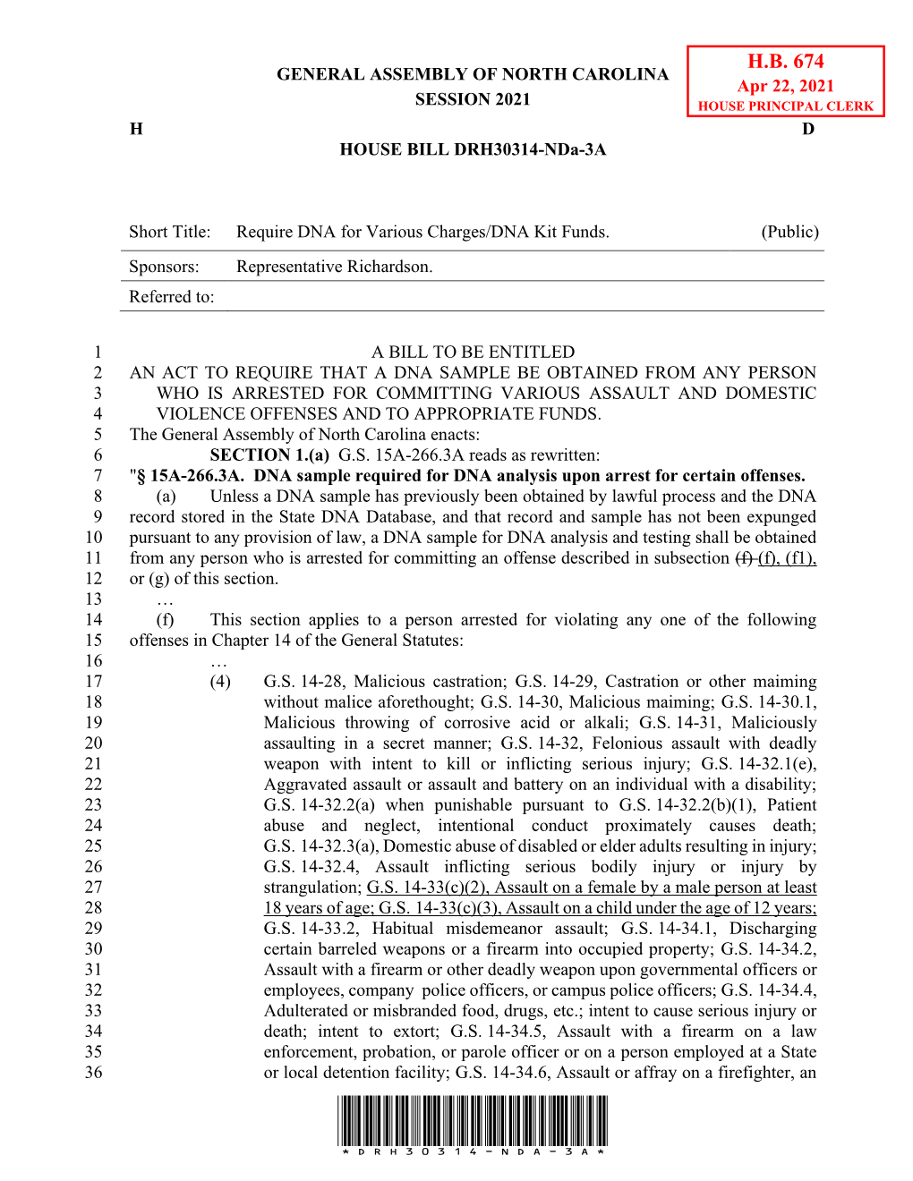 H.B. 674 GENERAL ASSEMBLY of NORTH CAROLINA Apr 22, 2021 SESSION 2021 HOUSE PRINCIPAL CLERK H D HOUSE BILL DRH30314-Nda-3A