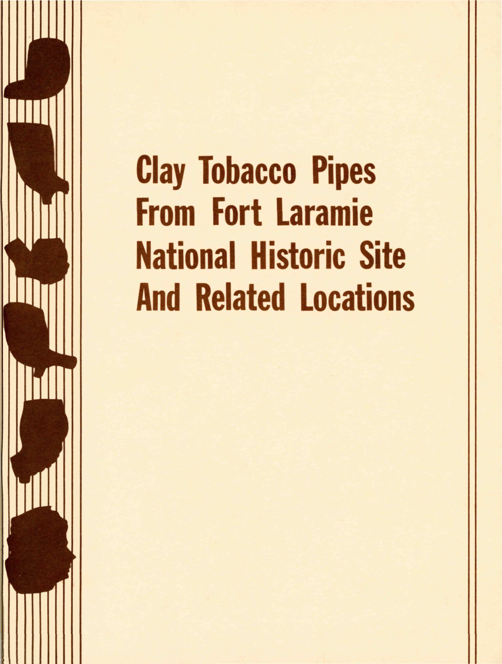 Clay Tobacco Pipes from Fort Laramie National Historic Site and Related Locations CLAY TOBACCO PIPES
