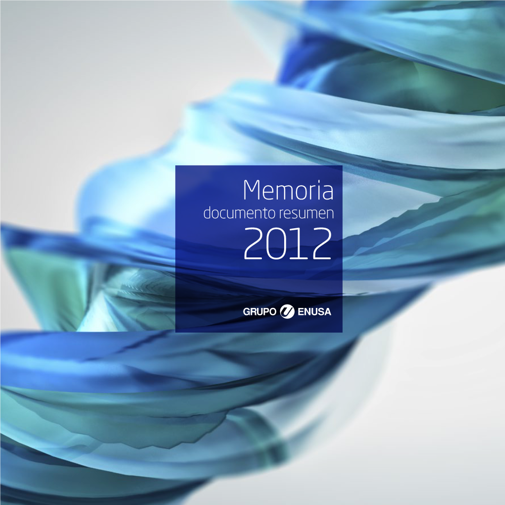Memoria Documento Resumen 2012 En El Código QR El Lector Encontrará a Su Disposición Tanto El Presente Resumen, Como La Memoria Extendida