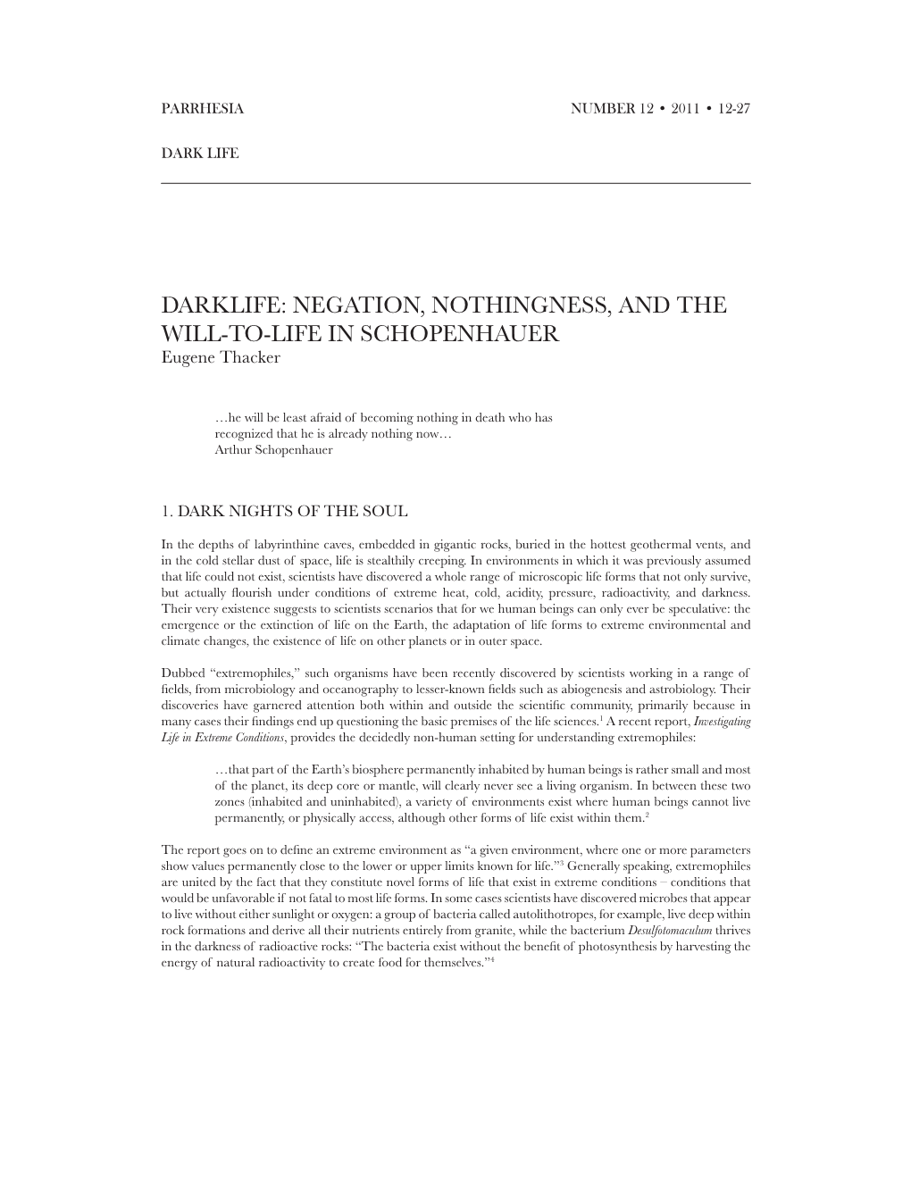 DARKLIFE: NEGATION, NOTHINGNESS, and the WILL-TO-LIFE in SCHOPENHAUER Eugene Thacker