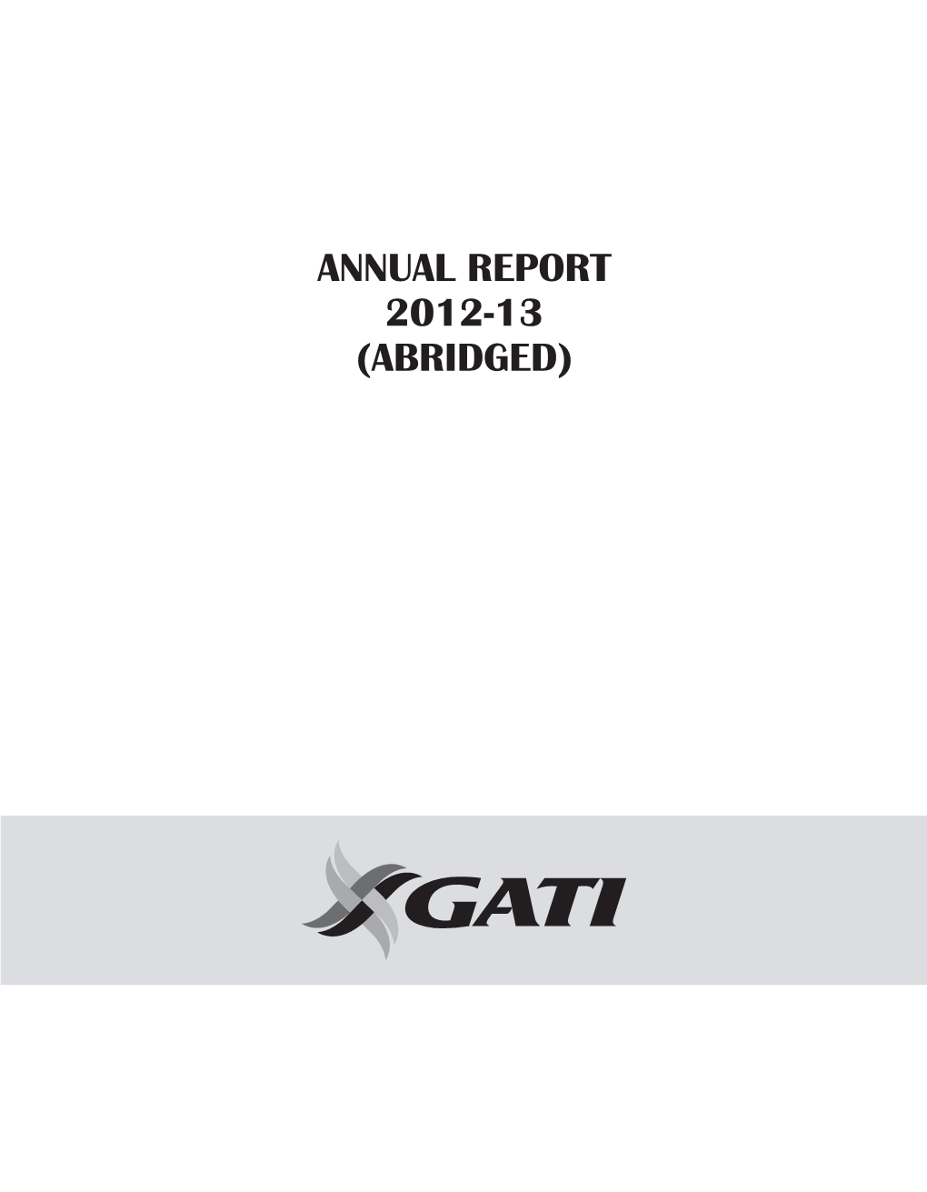 ABRIDGED Gati Annual Report 2012-13 OCT 9 2013 1Pm