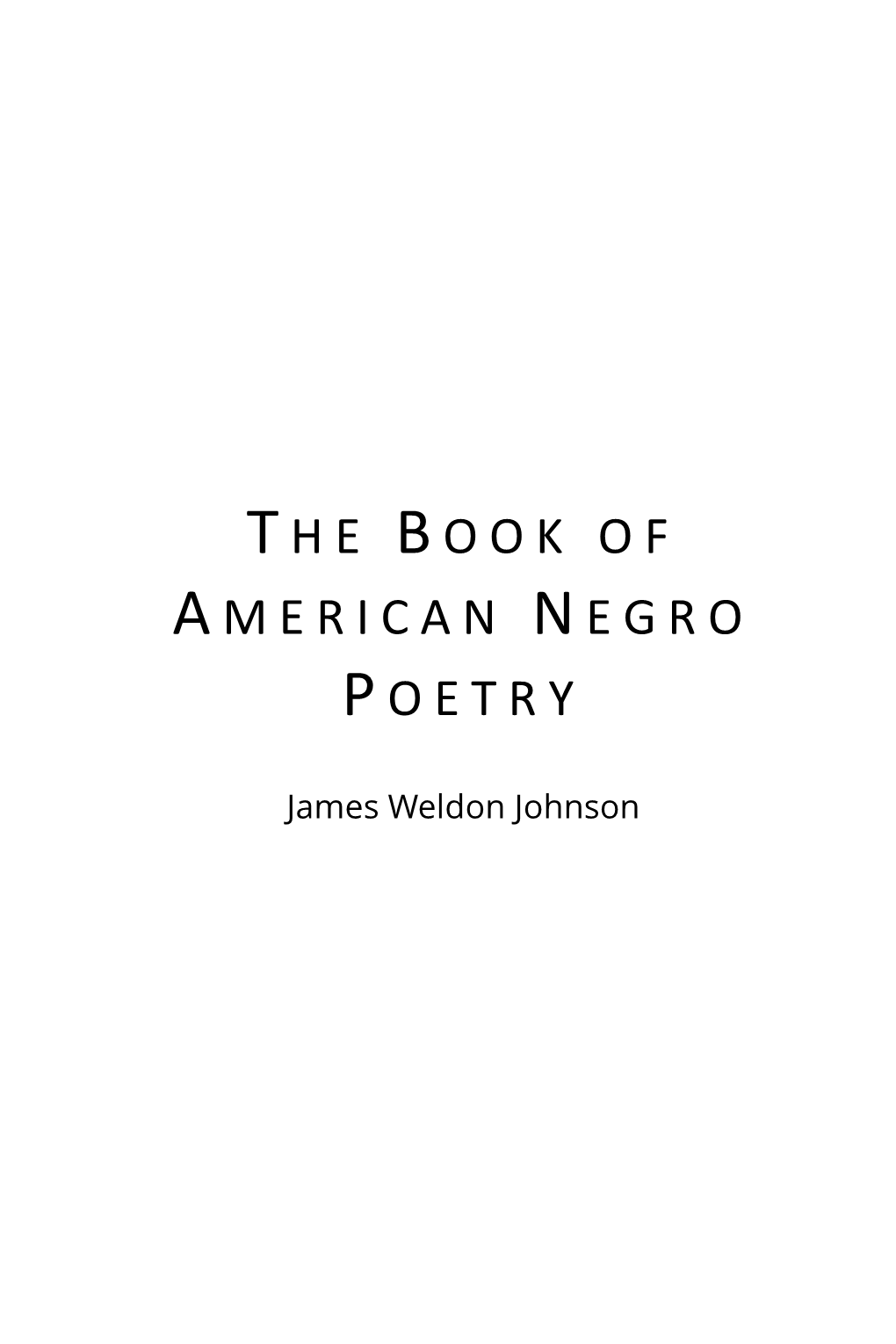 The Book of American Negro Poetry Copyright © 1922 by James Weldon Johnson