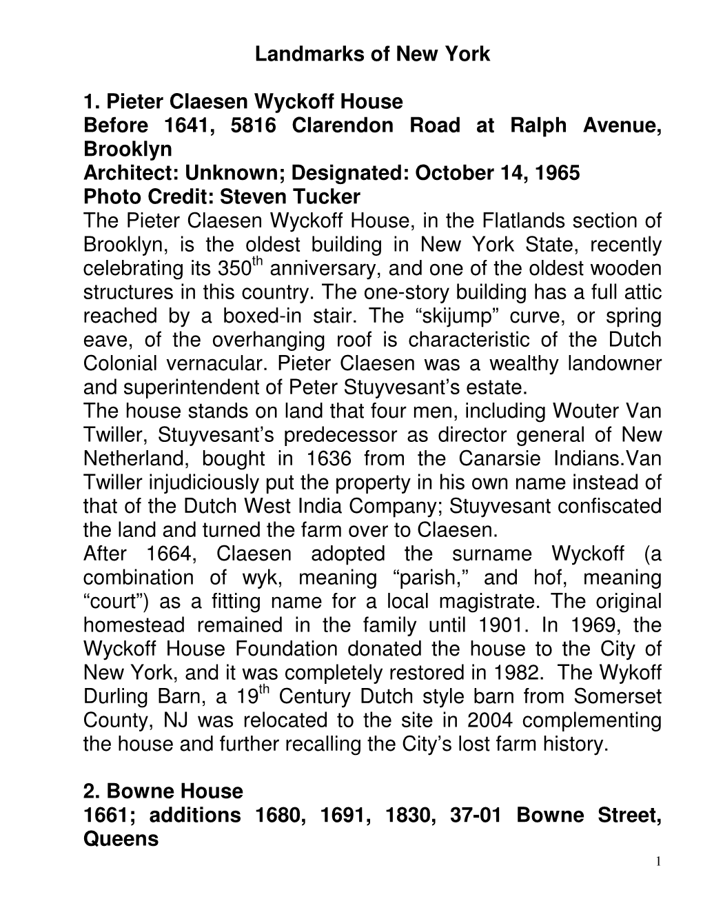 Landmarks of New York 1. Pieter Claesen Wyckoff House Before 1641, 5816 Clarendon Road at Ralph Avenue, Brooklyn Architect