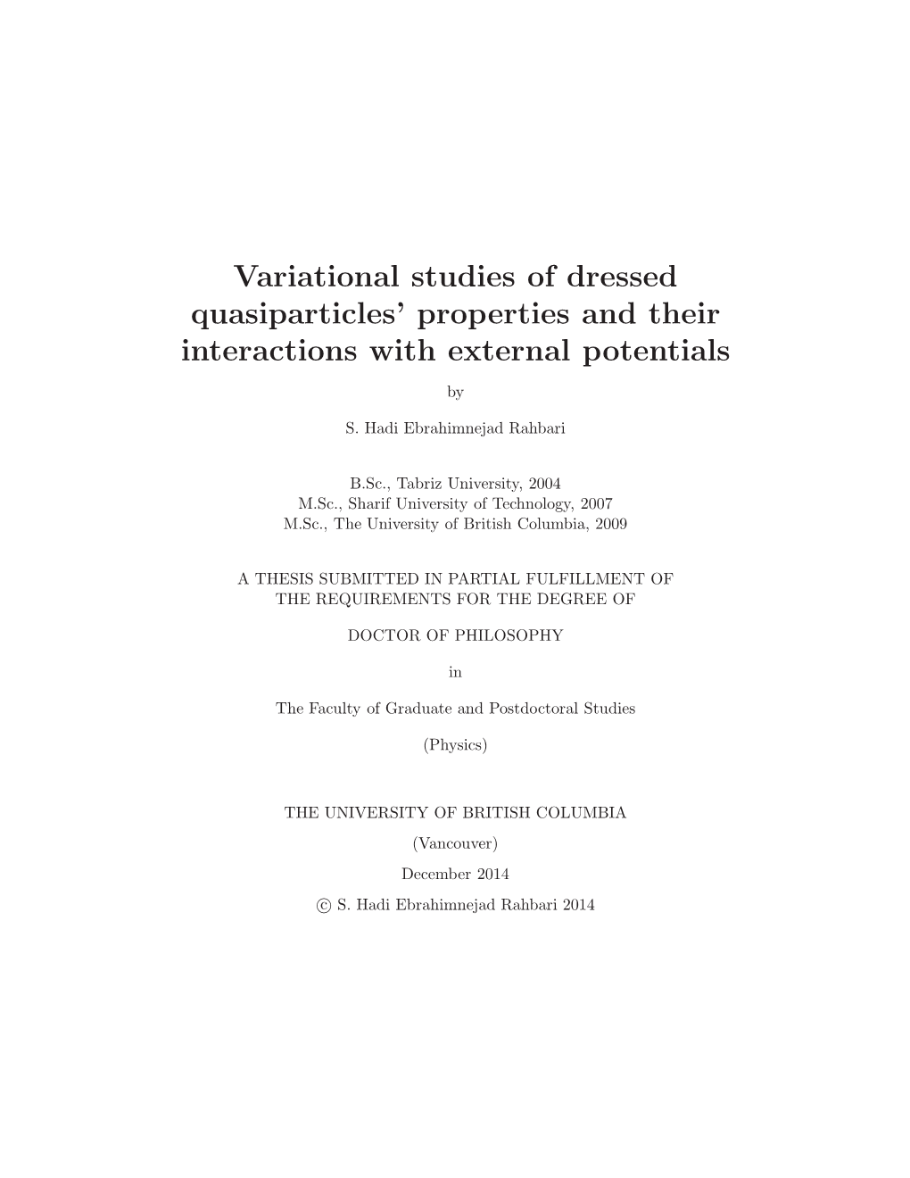 Variational Studies of Dressed Quasiparticles' Properties and Their