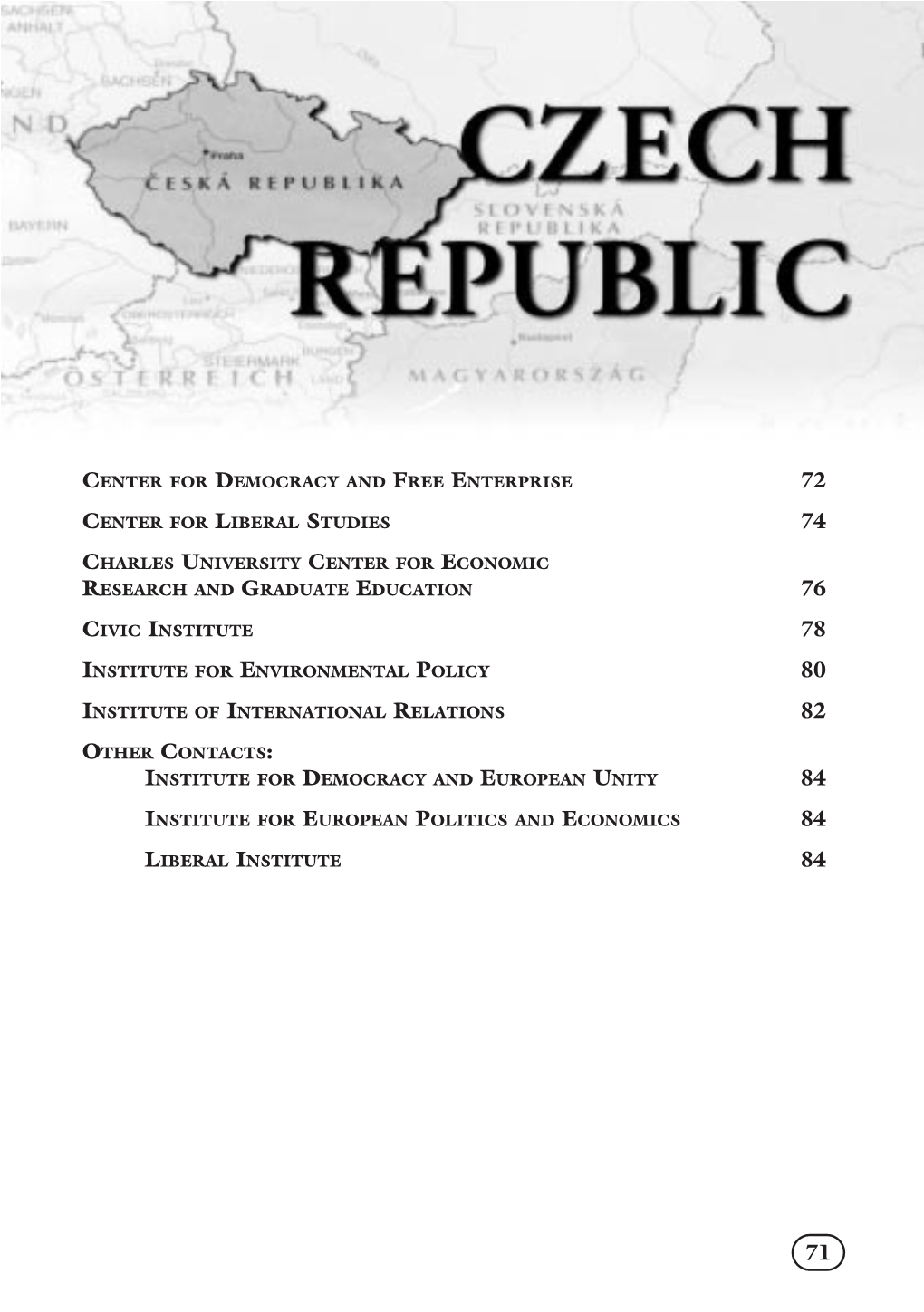 Center for Democracy and Free Enterprise Center for Liberal Studies Charles University Center for Economic Research and Graduate