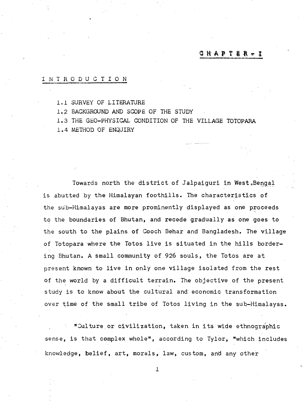 1.1 Survey of Litera1ure 1. 2 Background and Scope of the Study 1.3 the Geo-Physical Condition of the Village Totopara 1.4 Method of Enquiry