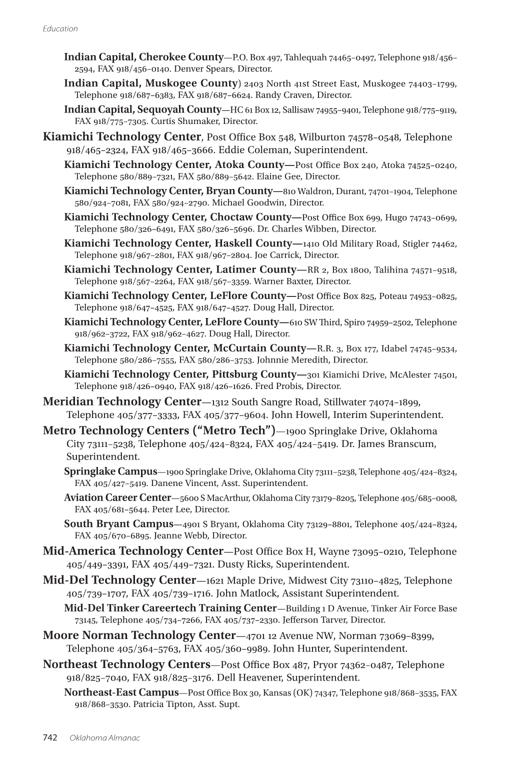 Metro Technology Centers (“Metro Tech”)—1900 Springlake Drive, Oklahoma City 73111–5238, Telephone 405/424–8324, FAX 405/424–5419