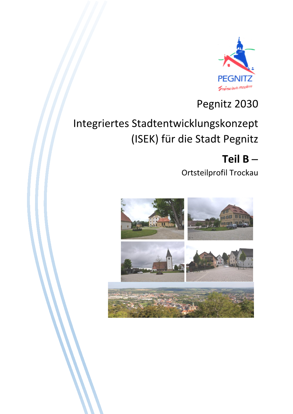 Pegnitz 2030 Integriertes Stadtentwicklungskonzept (ISEK) Für Die Stadt Pegnitz Teil B  Ortsteilprofil Trockau