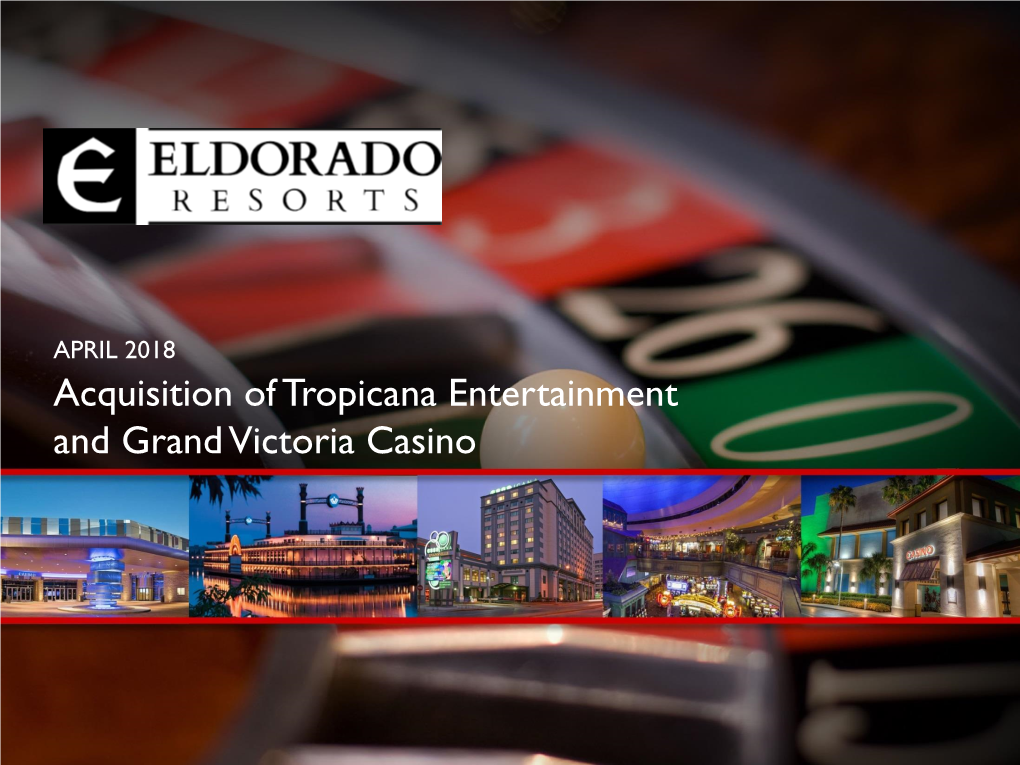 Acquisition of Tropicana Entertainment and Grand Victoria Casino