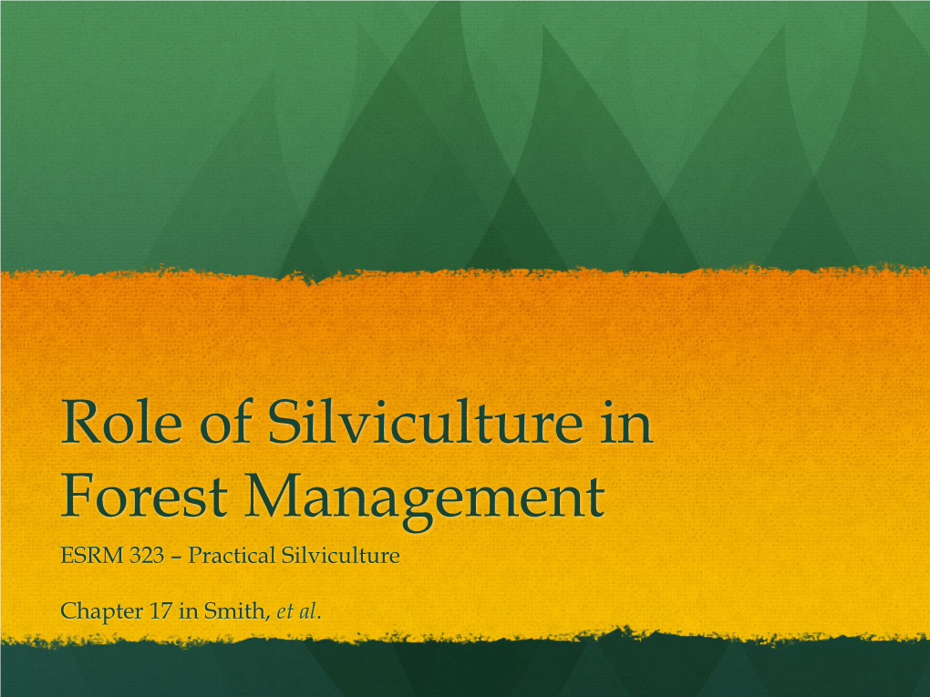 Role of Silviculture in Forest Management ESRM 323 – Practical Silviculture