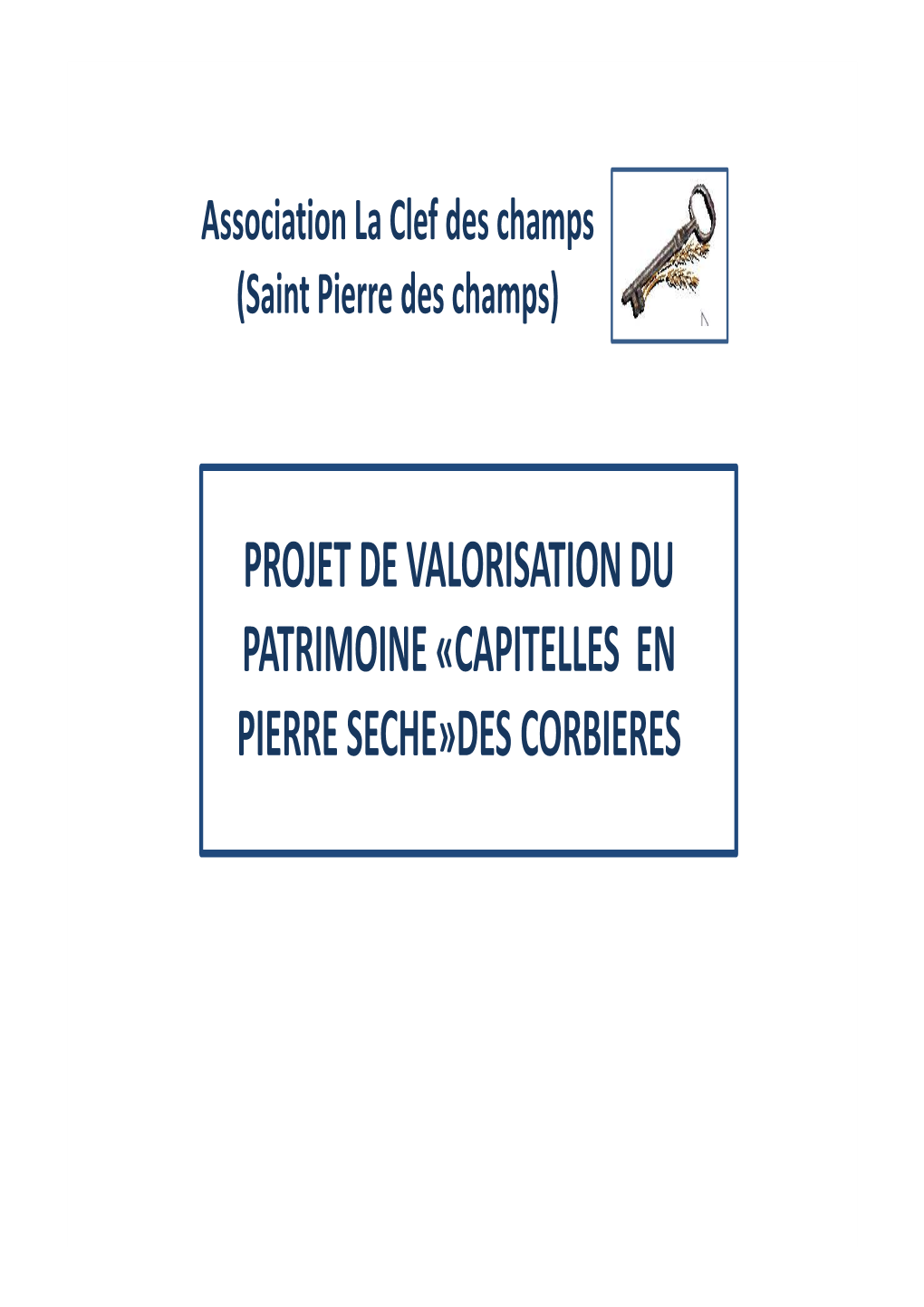 PROJET DE VALORISATION DU PATRIMOINE «CAPITELLES EN PIERRE SECHE»DES CORBIERES Association La Clef Des Champs (Saint Pierre Des Champs)