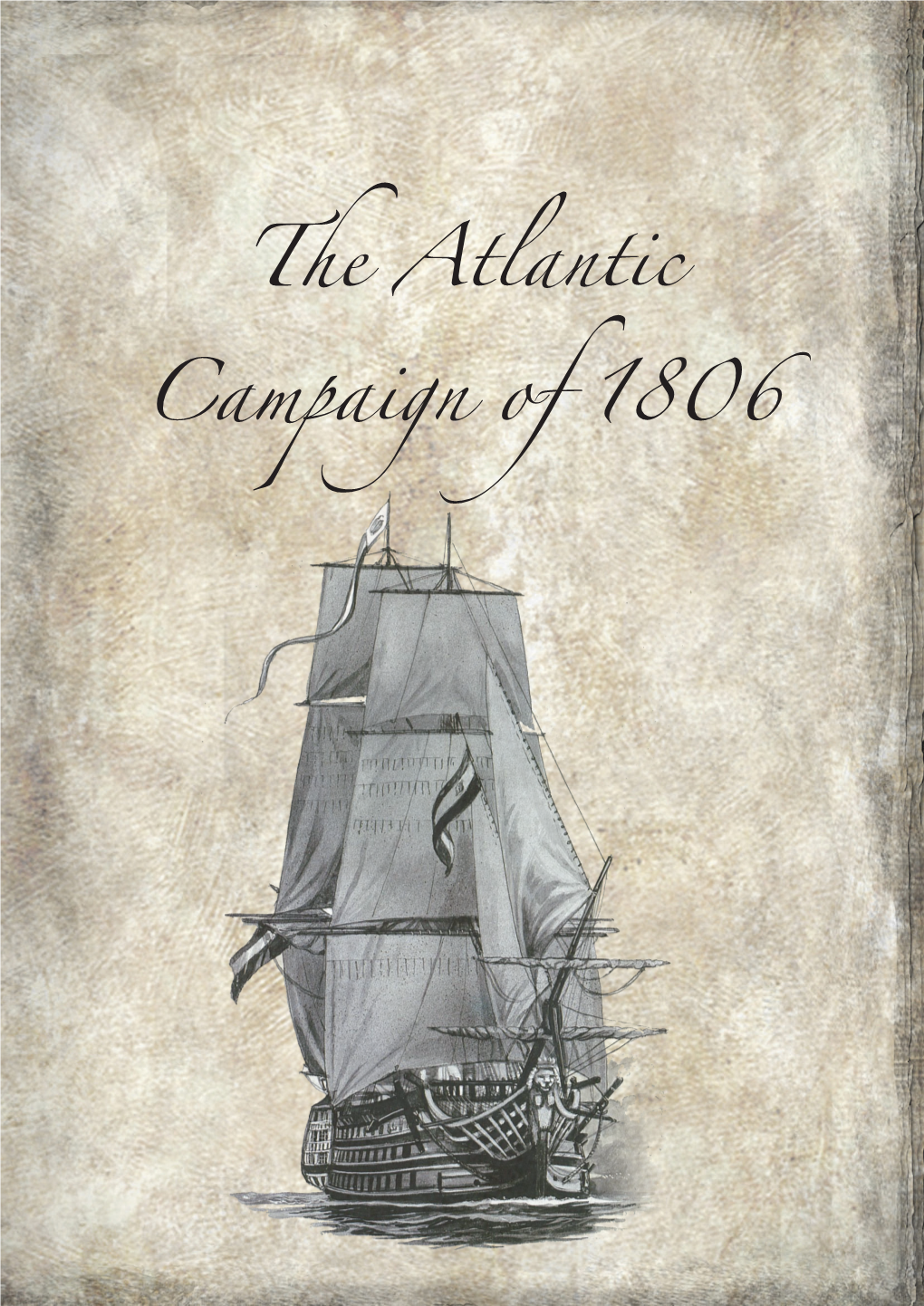 The Atlantic Campaign of 1806 Was a Complicated Series of and His Ships Were Scattered Along the Eastern Seaboard of North America