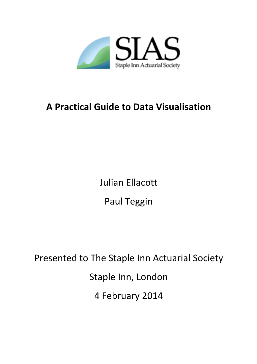 A Practical Guide to Data Visualisation Julian Ellacott Paul Teggin