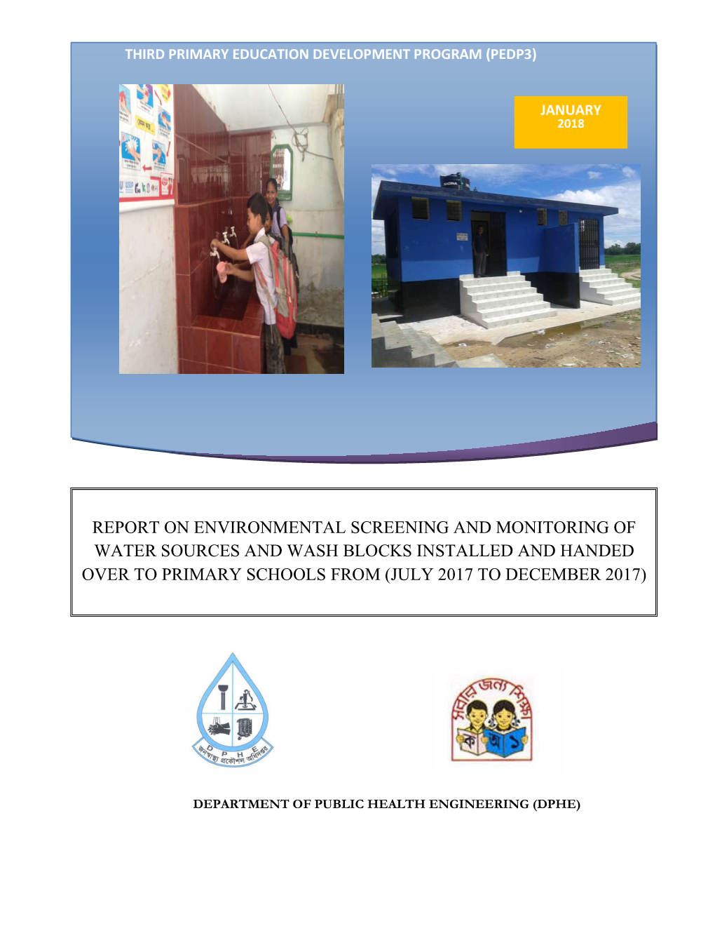 Report on Environmental Screening and Monitoring of Water Sources and Wash Blocks Installed and Handed Over to Primary Schools from (July 2017 to December 2017)