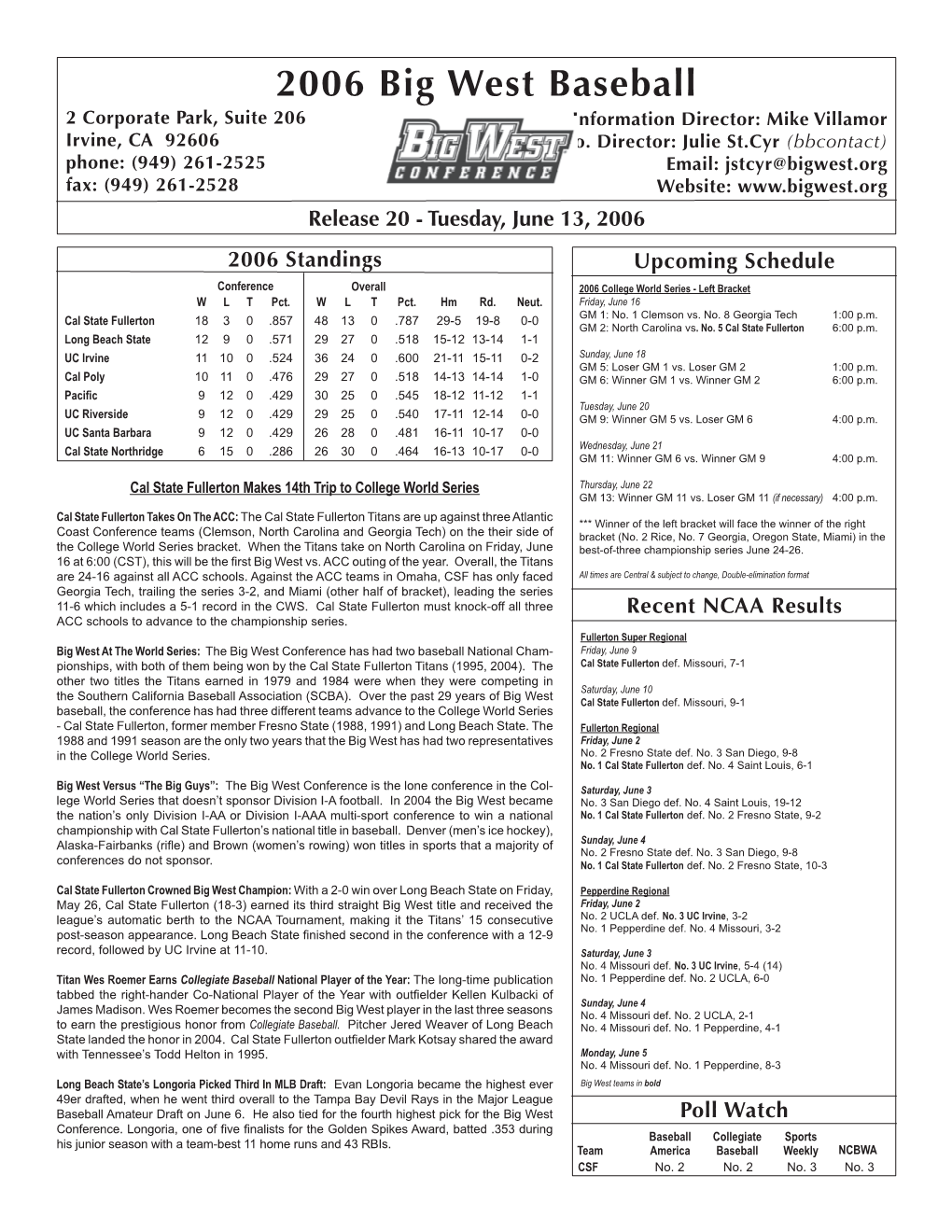 2006 Big West Baseball 2 Corporate Park, Suite 206 Information Director: Mike Villamor Irvine, CA 92606 Asst