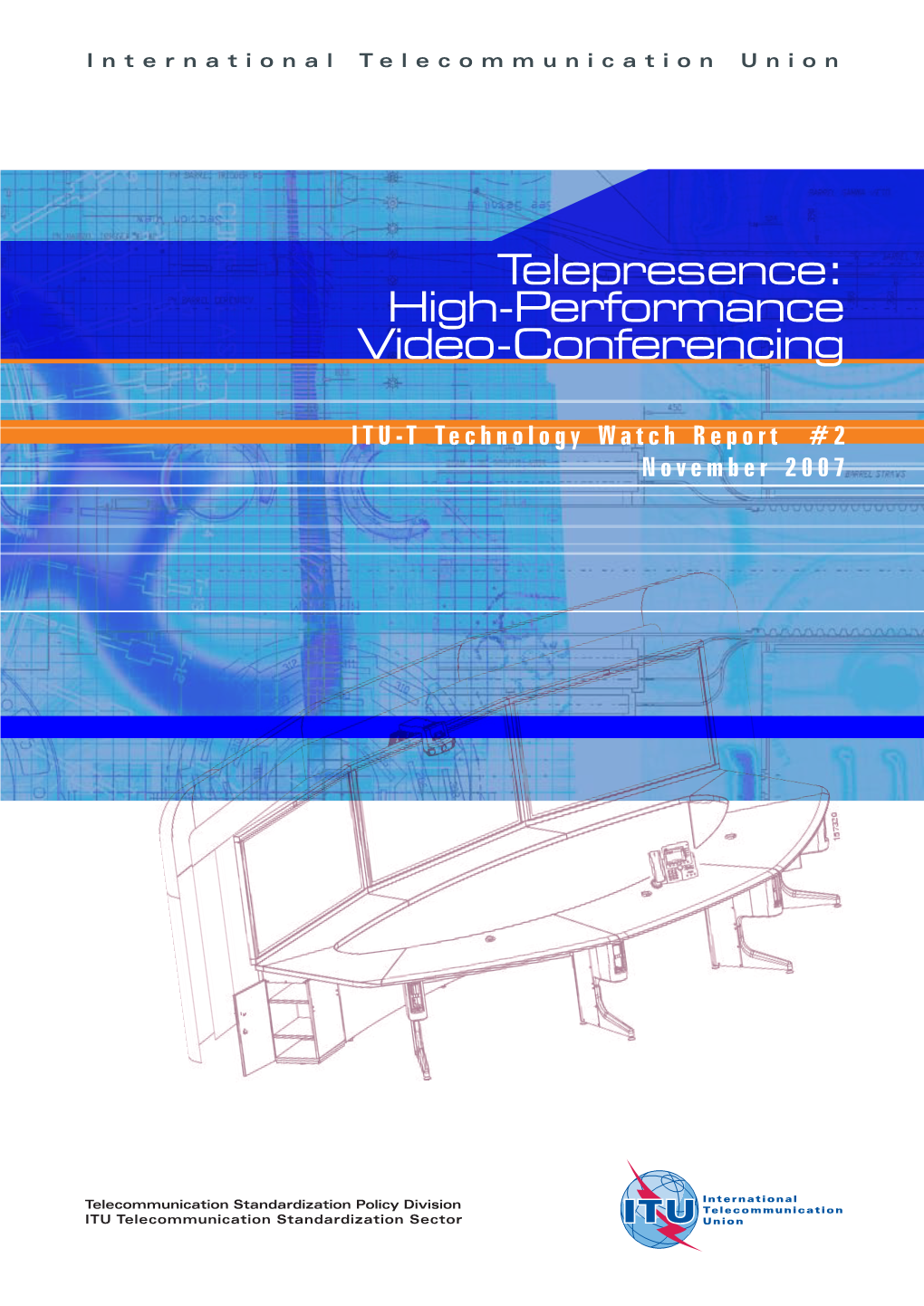 Telepresence: High-Performance Video-Conferencing ITU-T Technology Watch Report #2 November 2007