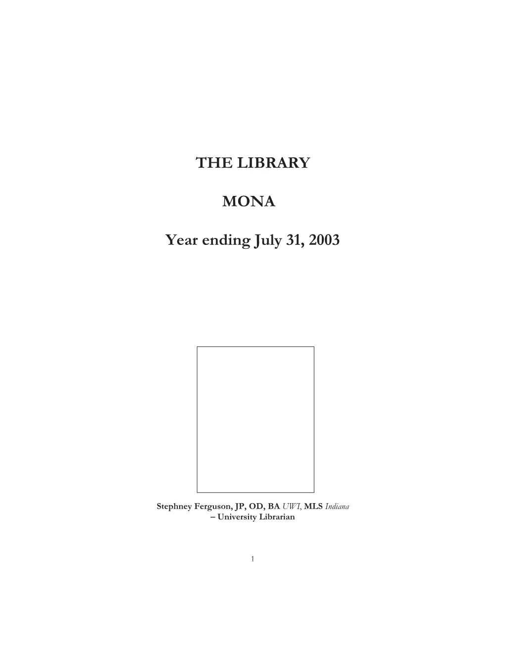 THE LIBRARY MONA Year Ending July 31, 2003