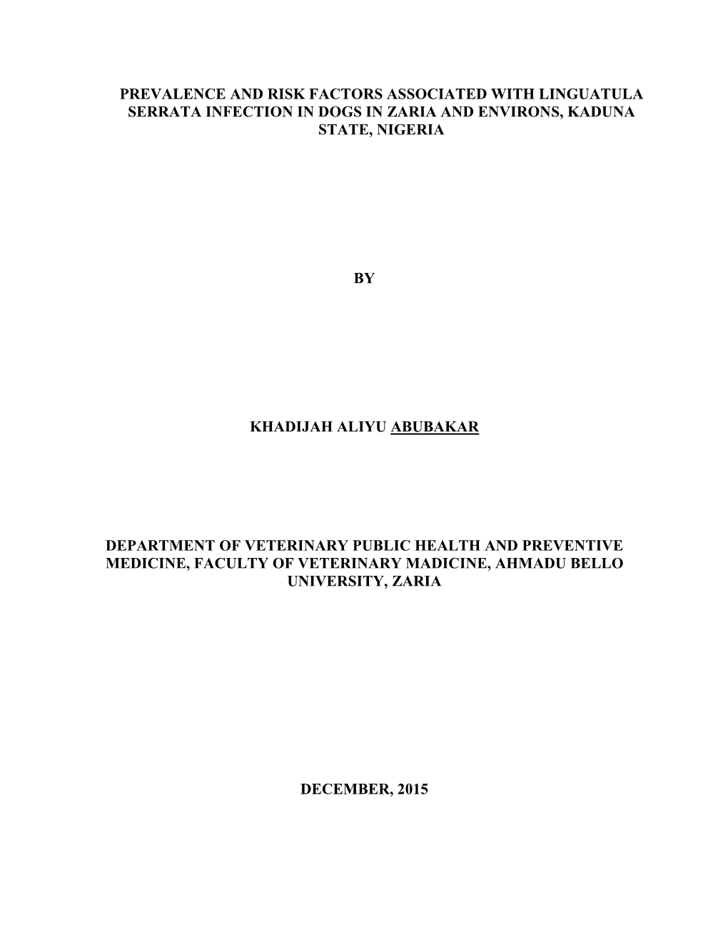 I PREVALENCE and RISK FACTORS ASSOCIATED with LINGUATULA SERRATA INFECTION in DOGS in ZARIA and ENVIRONS, KADUNA STATE, NIGERIA