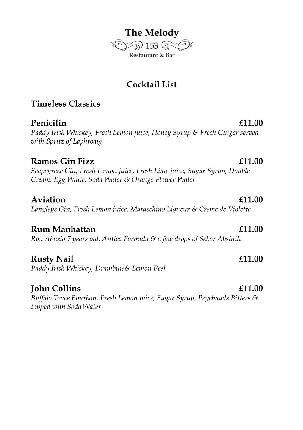 Cocktail List Timeless Classics Penicilin £11.00 Ramos Gin Fizz £11.00 Aviation £11.00 Rum Manhattan £11.00 Rusty Nail