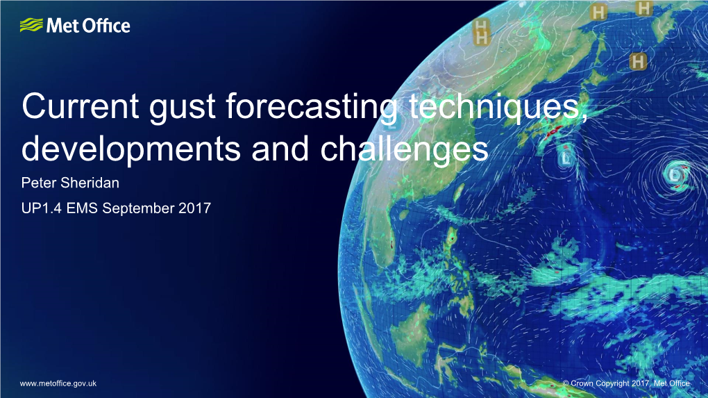 Current Gust Forecasting Techniques, Developments and Challenges Peter Sheridan UP1.4 EMS September 2017