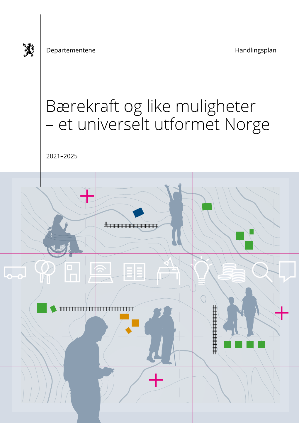 Bærekraft Og Like Muligheter – Et Universelt Utformet Norge 2021-2025