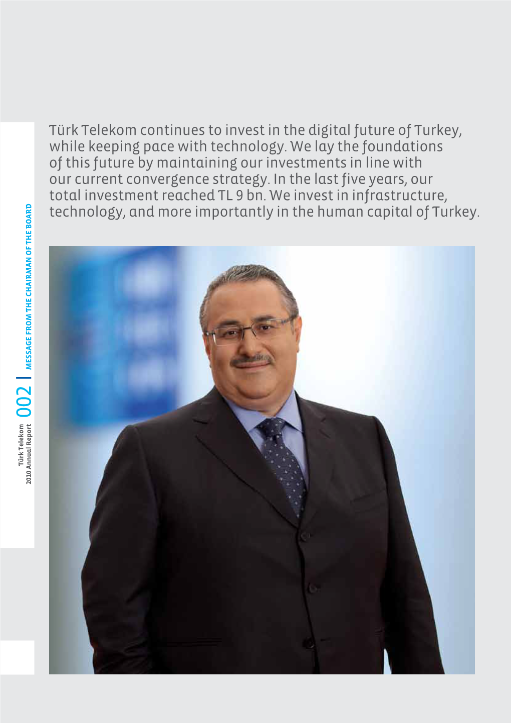Türk Telekom Continues to Invest in the Digital Future of Turkey, While Keeping Pace with Technology. We Lay the Foundations Of