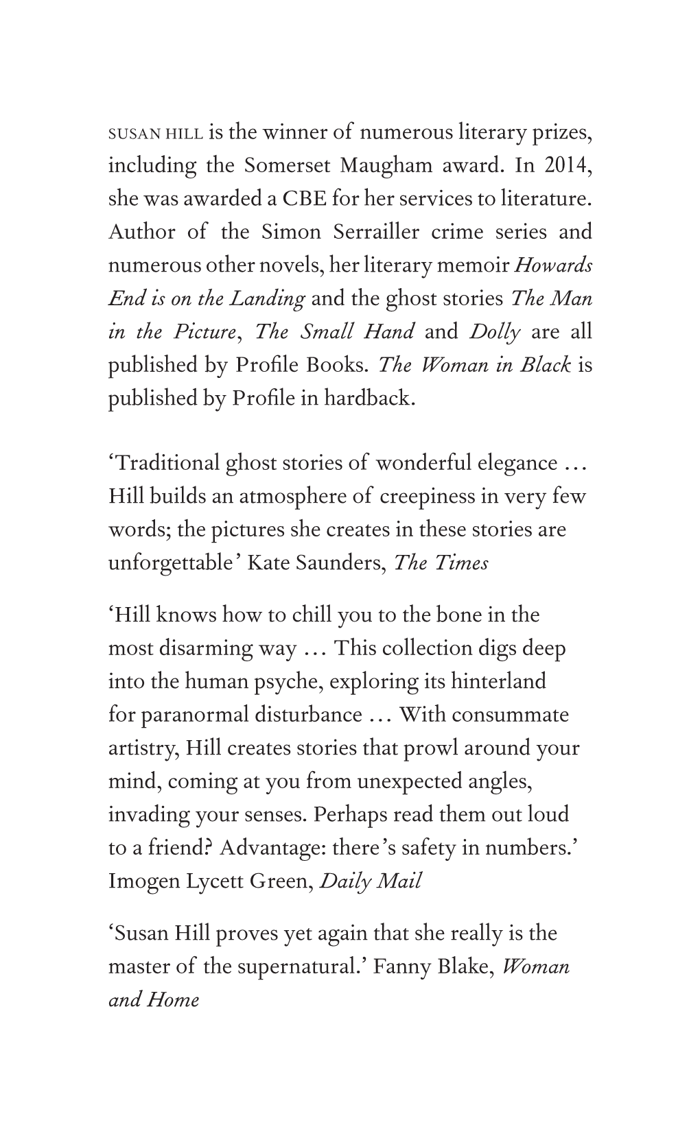 Susan Hill Is the Winner of Numerous Literary Prizes, Including the Somerset Maugham Award