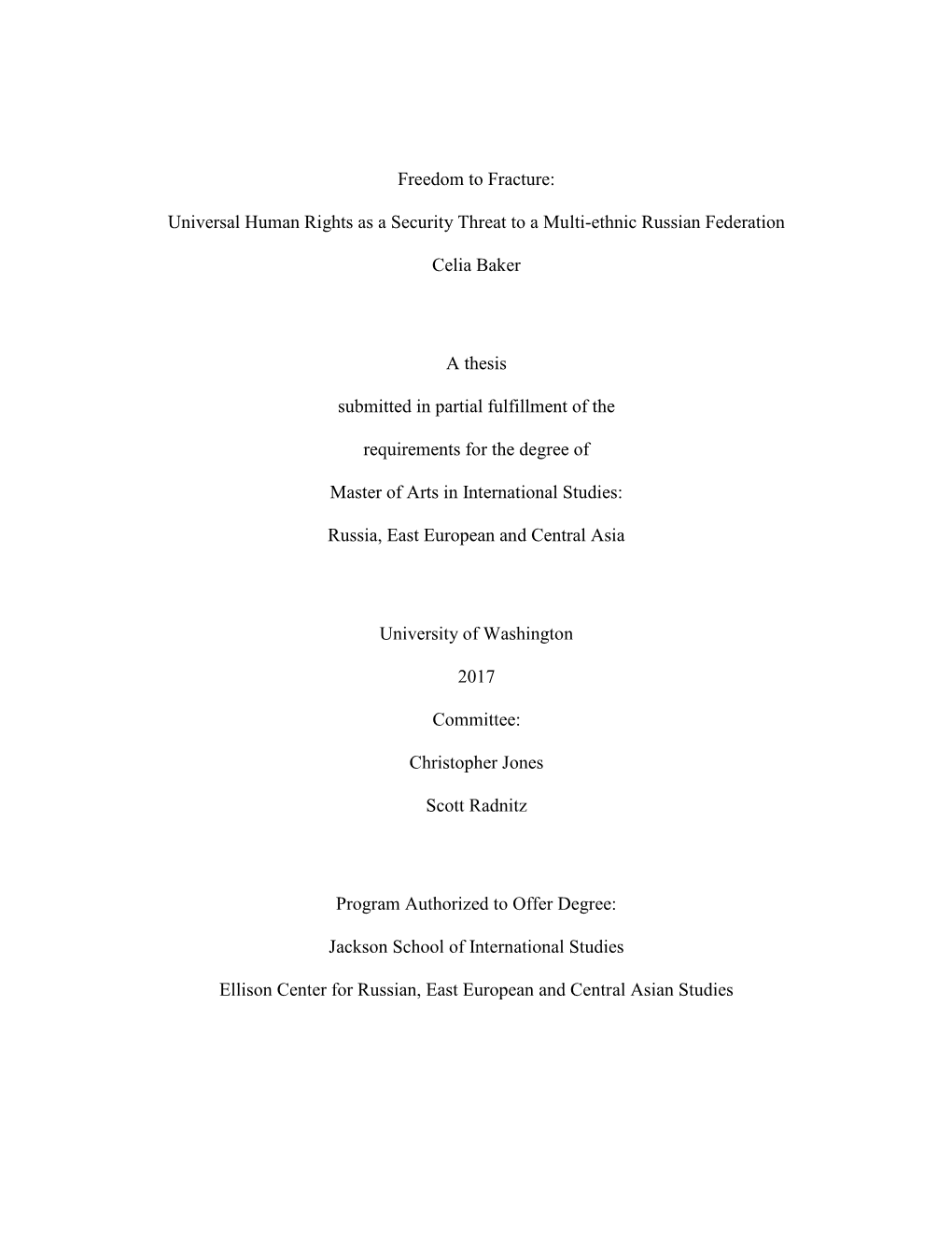 Freedom to Fracture: Universal Human Rights As a Security Threat to a Multi-Ethnic Russian Federation Celia Baker a Thesis Subm