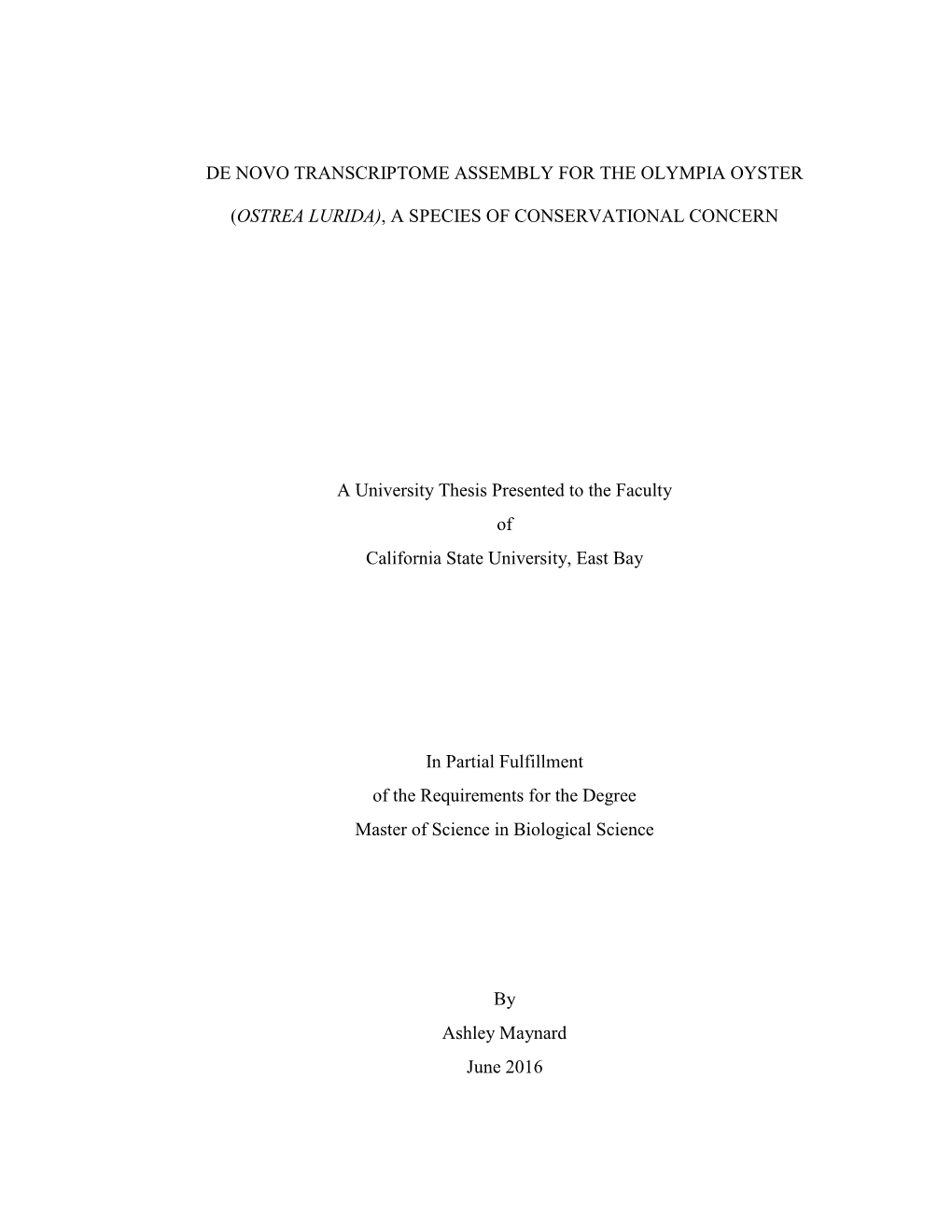 DE NOVO TRANSCRIPTOME ASSEMBLY for the OLYMPIA OYSTER (OSTREA LURIDA), a SPECIES of CONSERVATIONAL CONCERN a University Thesis