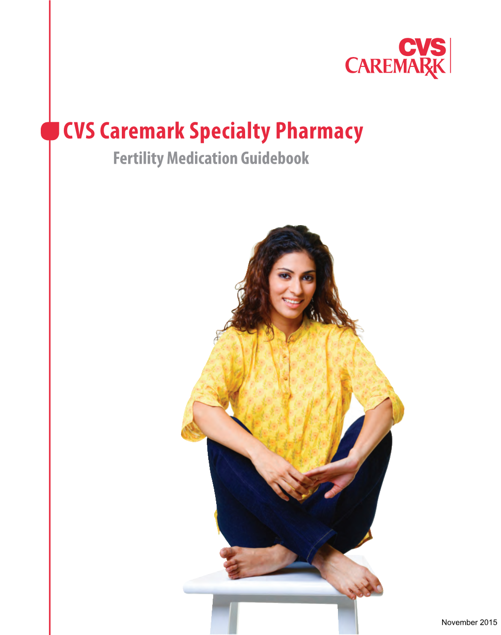 CVS Caremark Specialty Pharmacy Fertility Medication Guidebook Dear Patient