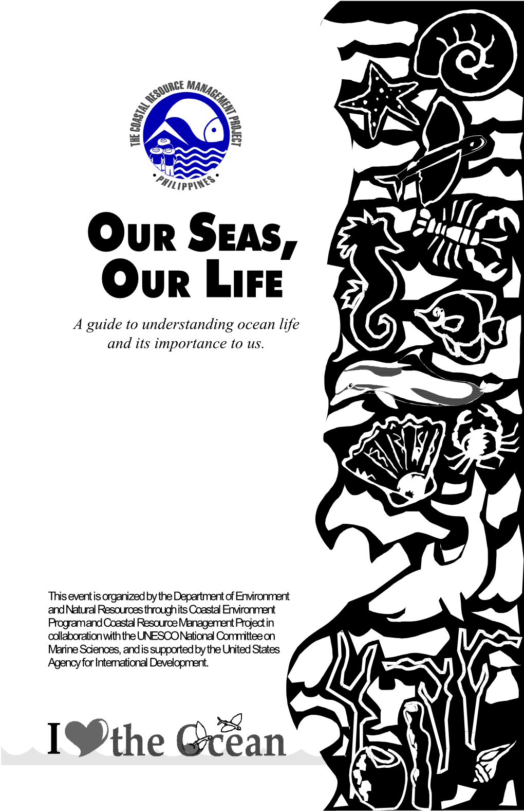 OUR SEAS, OUR LIFE a Guide to Understanding Ocean Life and Its Importance to Us
