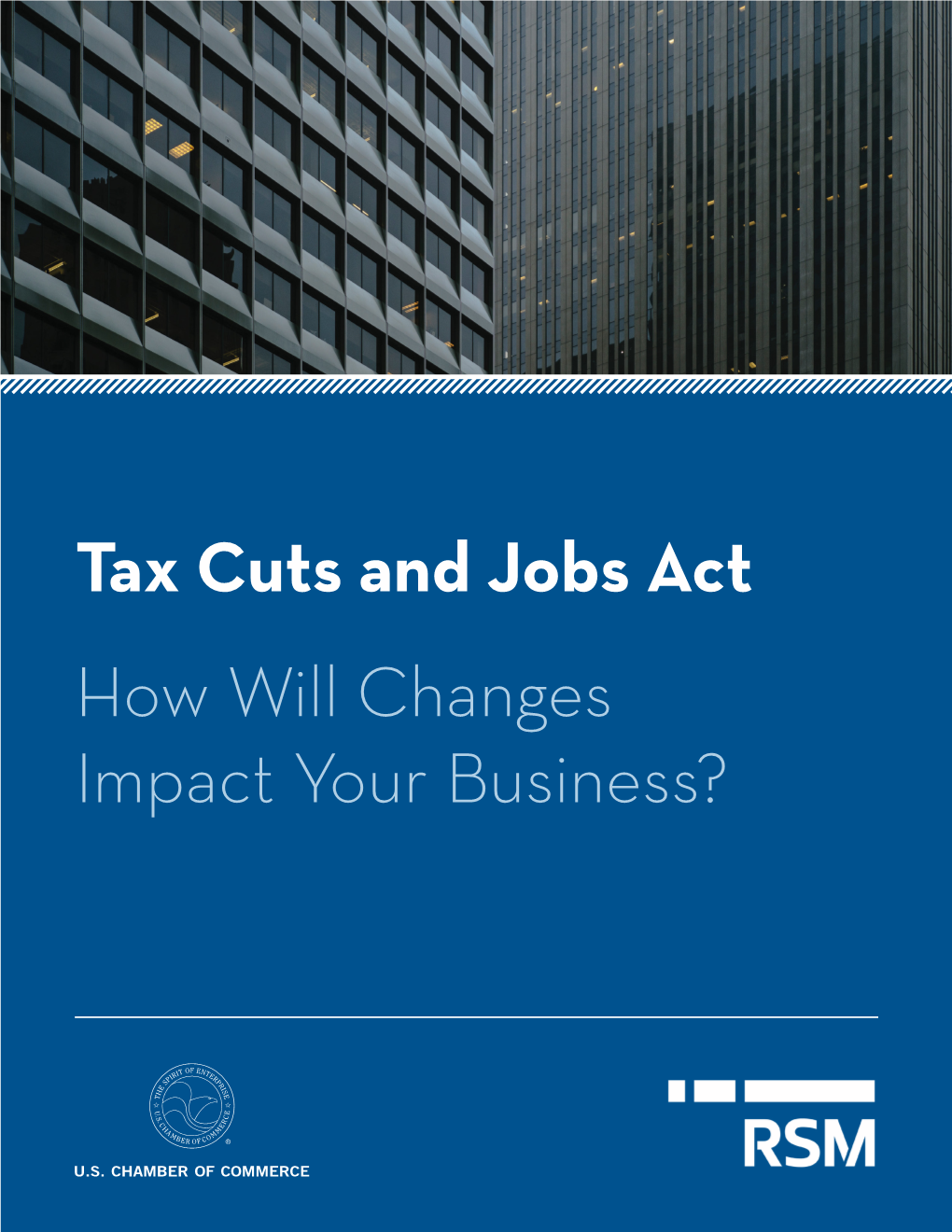 Tax Cuts and Jobs Act How Will Changes Impact Your Business?