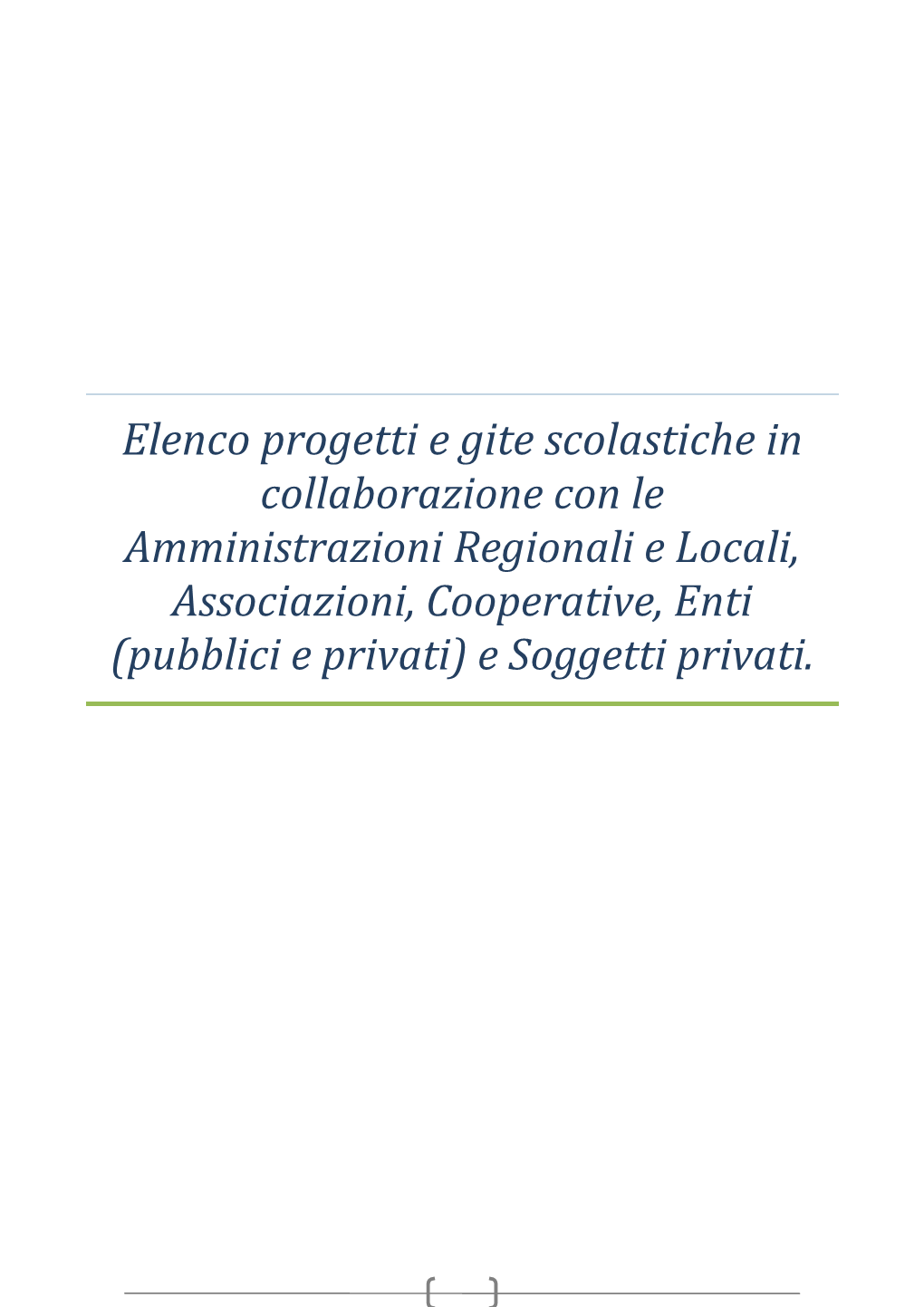 Elenco Progetti E Gite Scolastiche in Collaborazione Con Le Amministrazioni Regionali E Locali, Associazioni, Cooperative, Enti