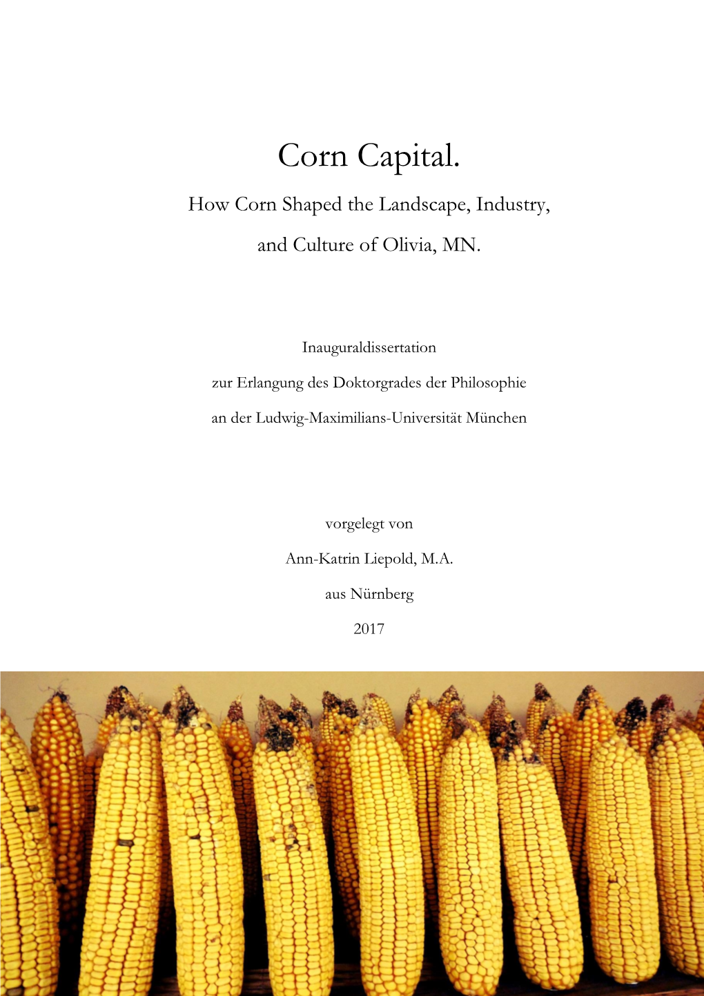 Corn Capital. How Corn Shaped the Landscape, Industry, and Culture of Olivia, MN