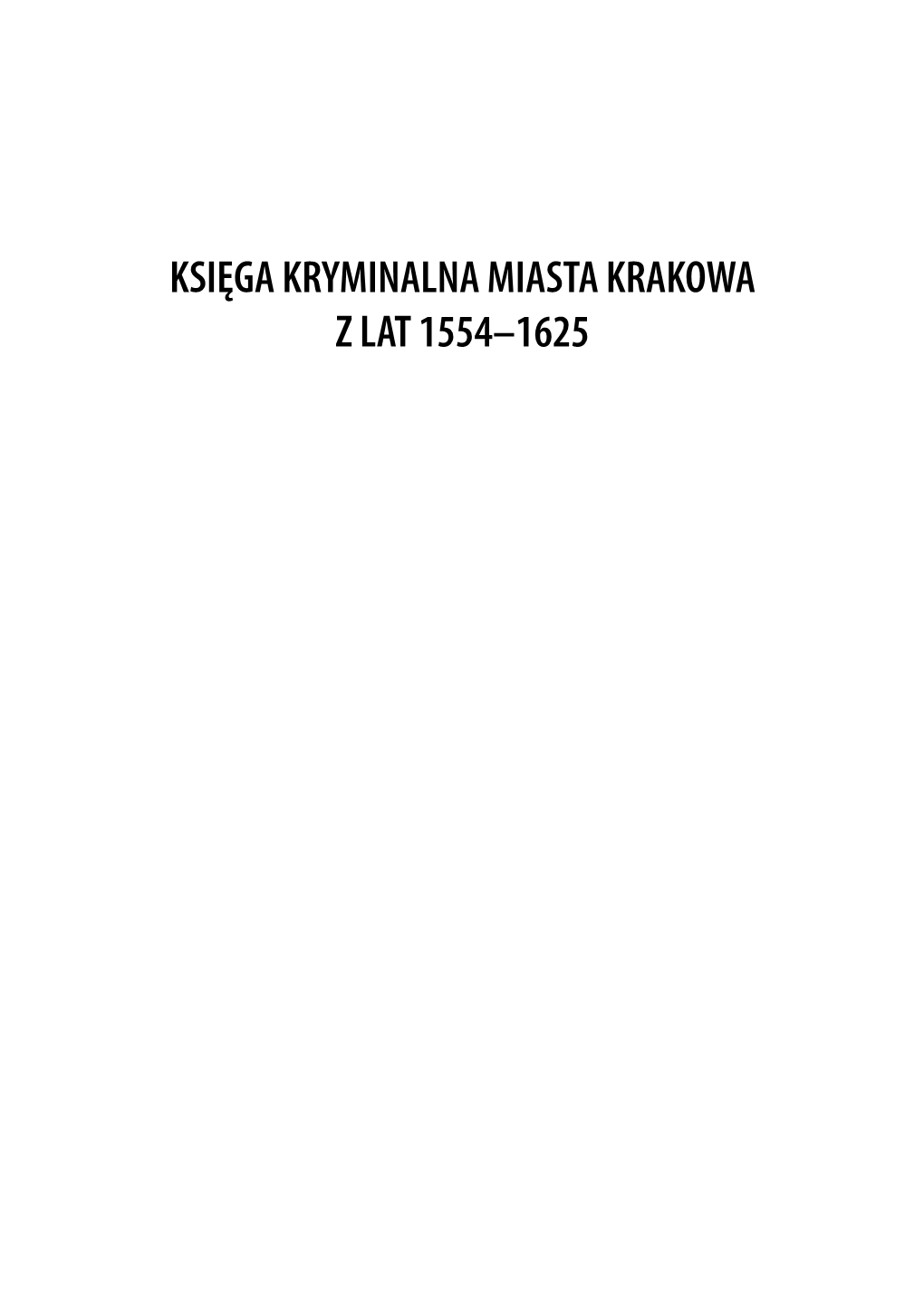 Księga Kryminalna Miasta Krakowa Z Lat 1554-1625