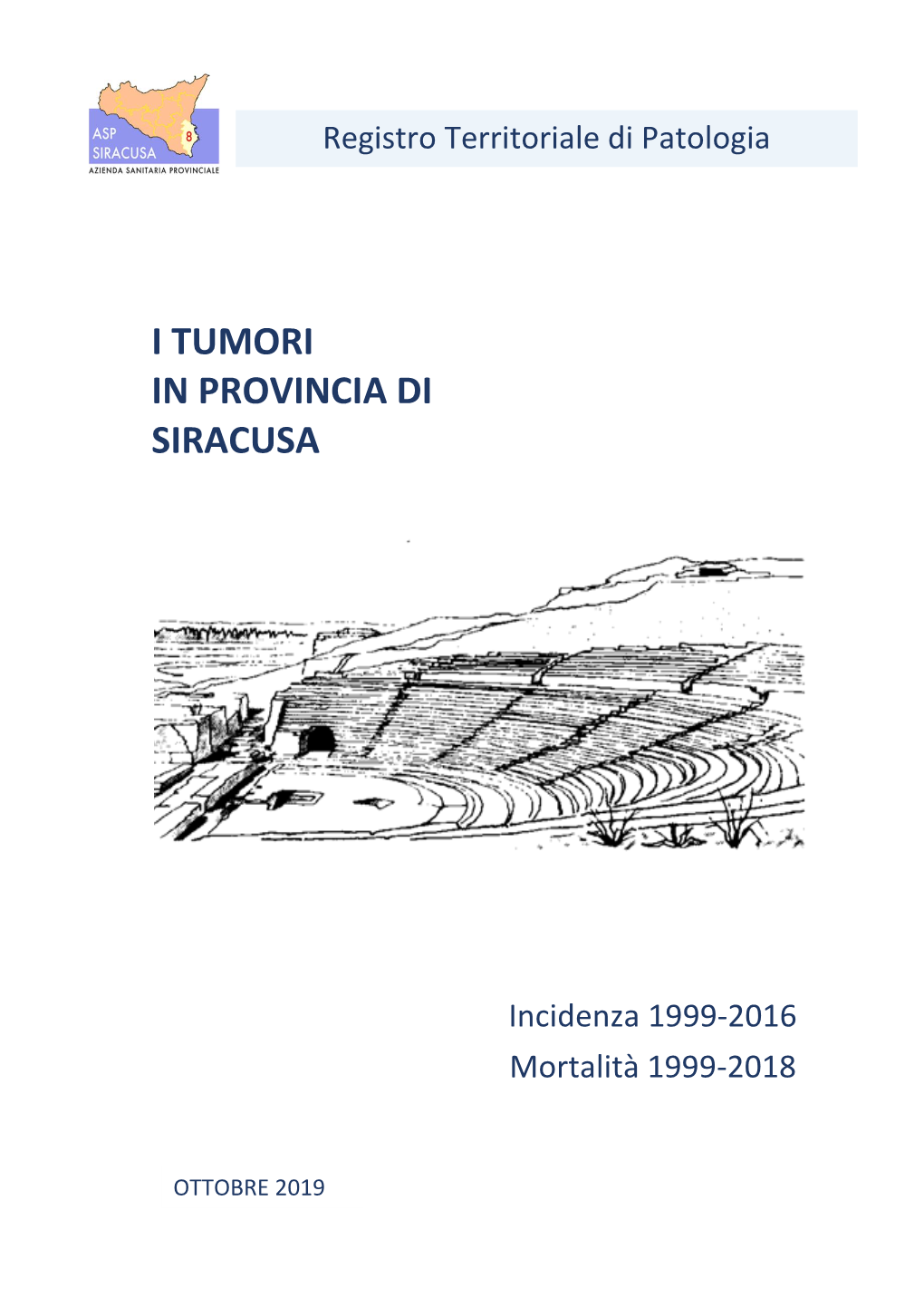 I Tumori in Provincia Di Siracusa Dal 1999 Al 2002, Esce Il Primo Rapporto Stavolta Sull’Incidenza, E Non Solo Sulla Mortalità, Dei Tumori Della Provincia Aretusea