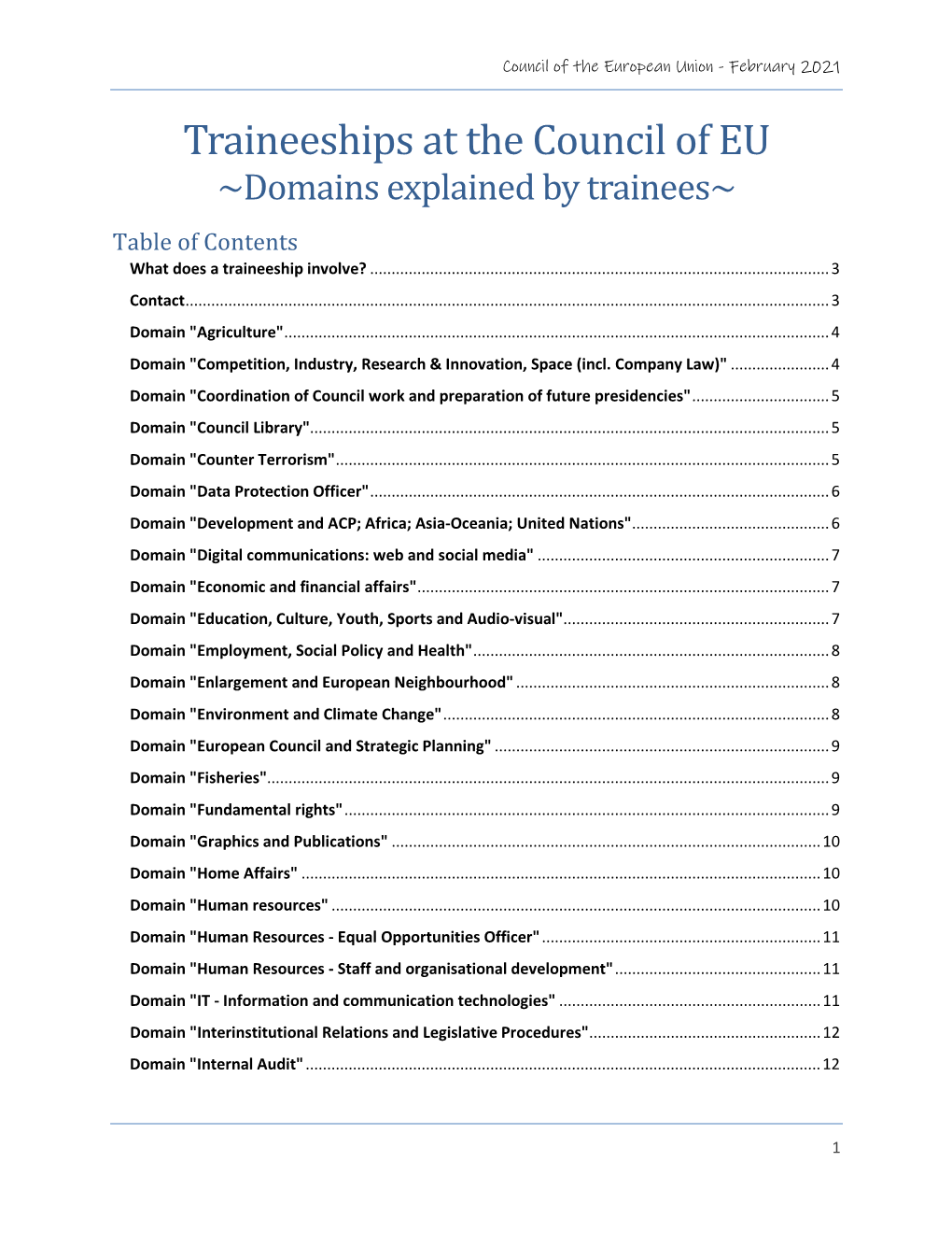 Traineeships at the Council of EU ~Domains Explained by Trainees~ Table of Contents What Does a Traineeship Involve?
