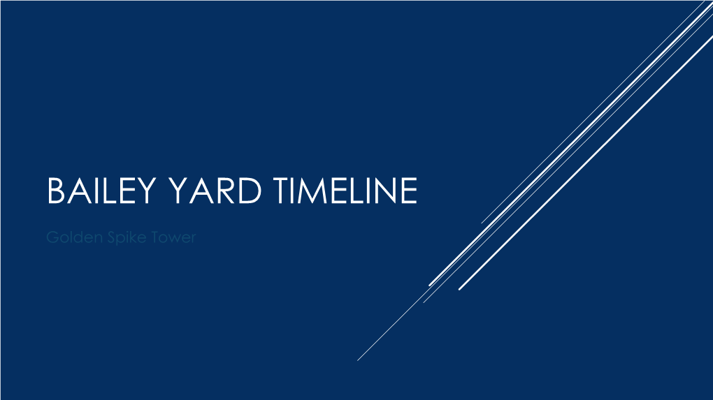 Bailey Yard Timeline