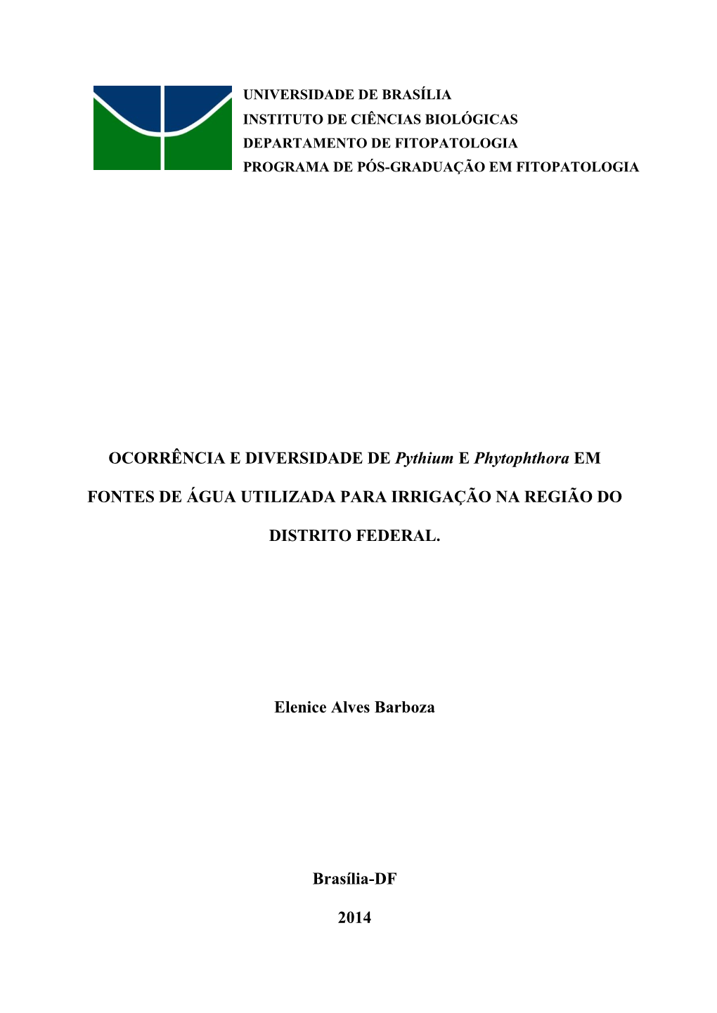 Ocorrência E Diversidade De Pythium E Phytophthora Em Fontes De Água Utilizada Para Irrigação Na Região Do Distrito Federal./Elenice Alves Barboza