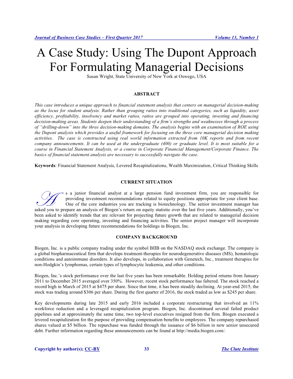 A Case Study: Using the Dupont Approach for Formulating Managerial Decisions Susan Wright, State University of New York at Oswego, USA