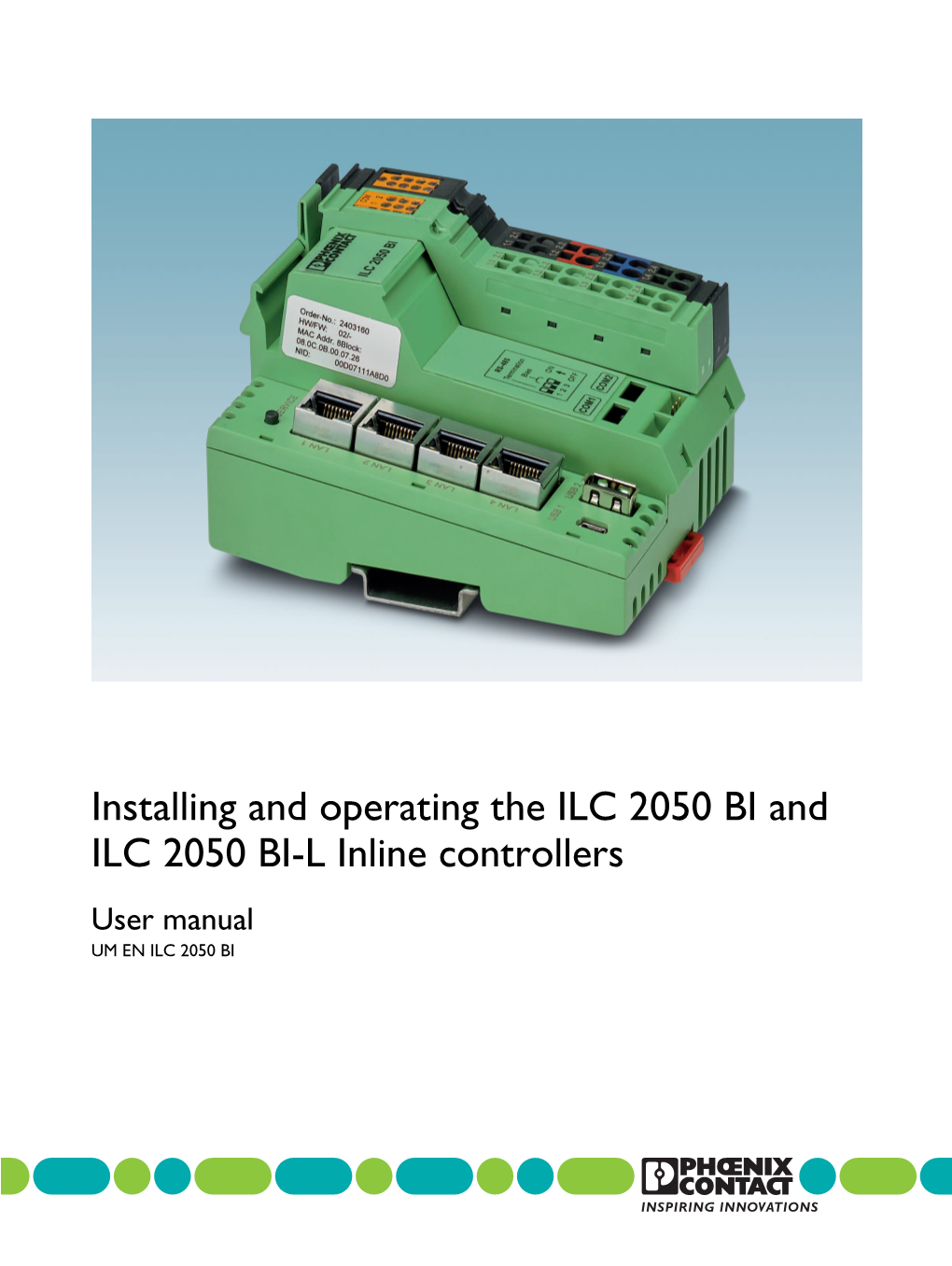 User Manual UM EN ILC 2050 BI User Manual Installing and Operating the ILC 2050 BI and ILC 2050 BI-L Inline Controllers