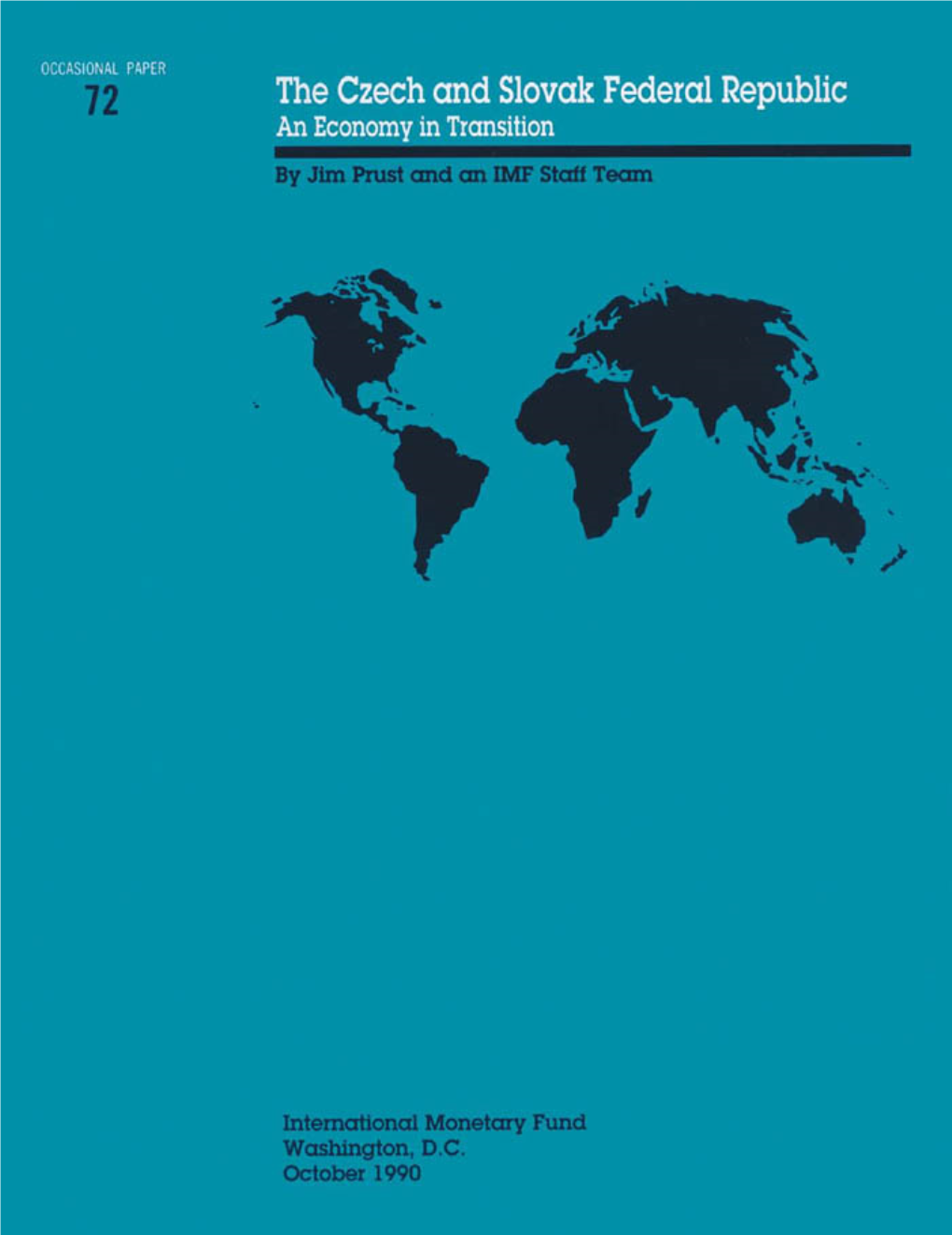 72. the Czech and Slovak Federal Republic: a Economy in Transition, by Jim Prust and an IMF Staff Team, 1990