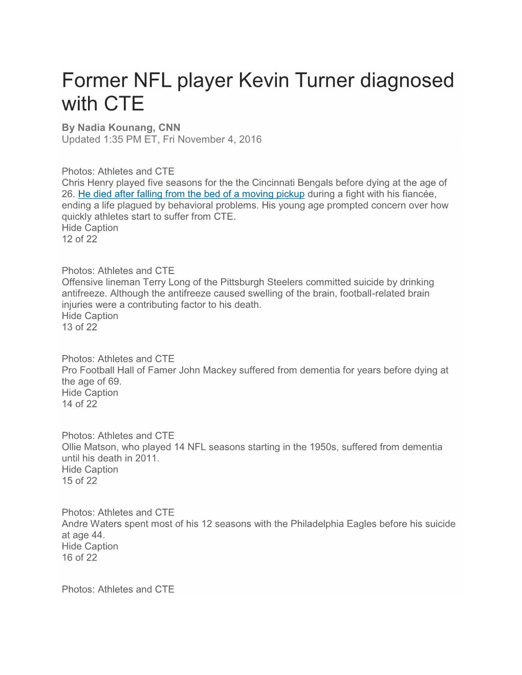 Former NFL Player Kevin Turner Diagnosed with CTE by Nadia Kounang, CNN Updated 1:35 PM ET, Fri November 4, 2016