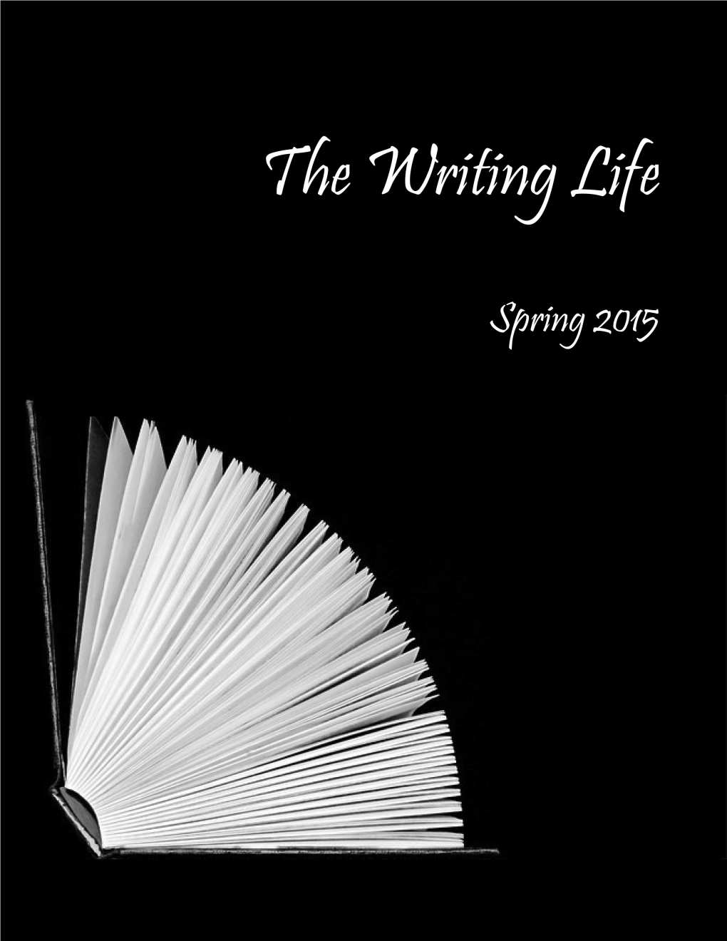 The Writing Life Spring 2015 2 I Never Left the Band, Too Stubborn and Loyal to Give up Be Musicians, Usually Falling Short on One Side of the Spectrum