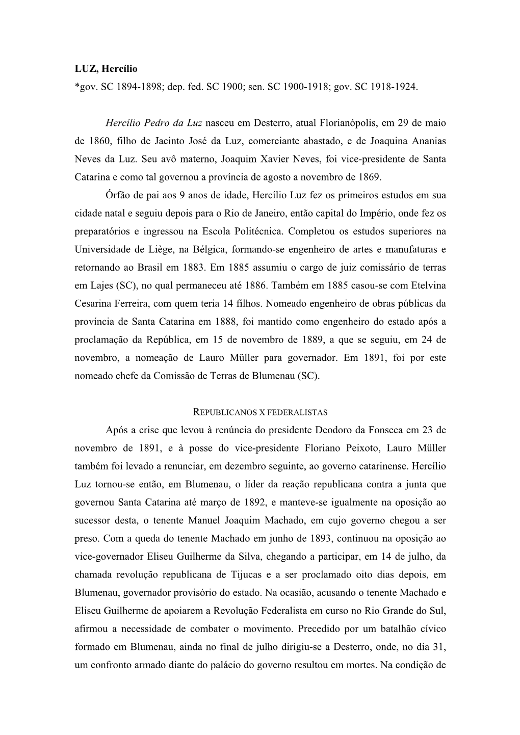 LUZ, Hercílio *Gov. SC 1894-1898; Dep. Fed. SC 1900; Sen