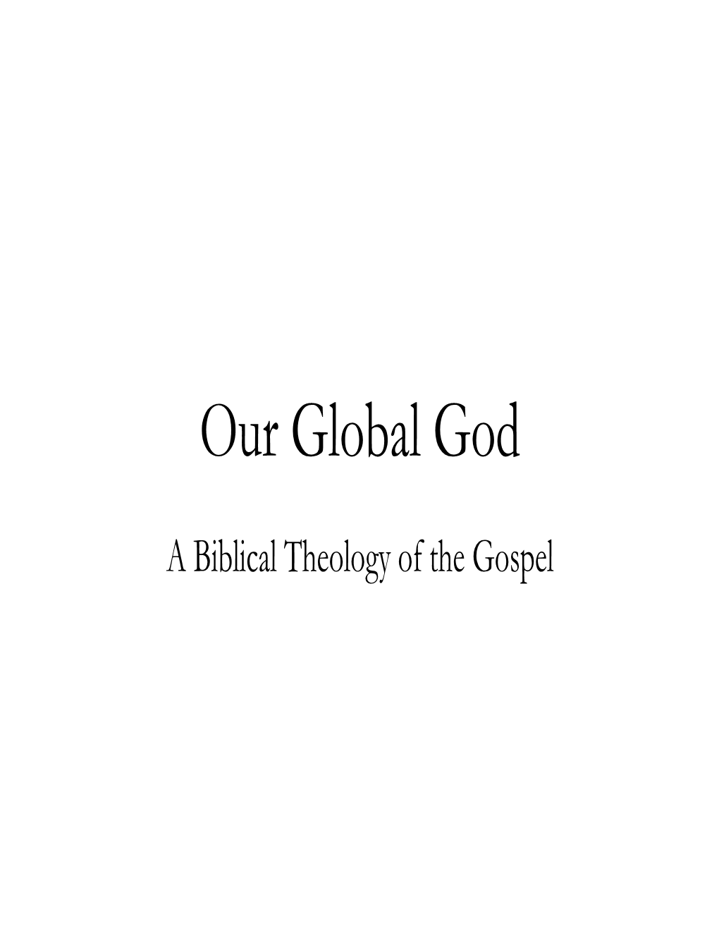 Our Global God: a Biblical Theology of the Gospel