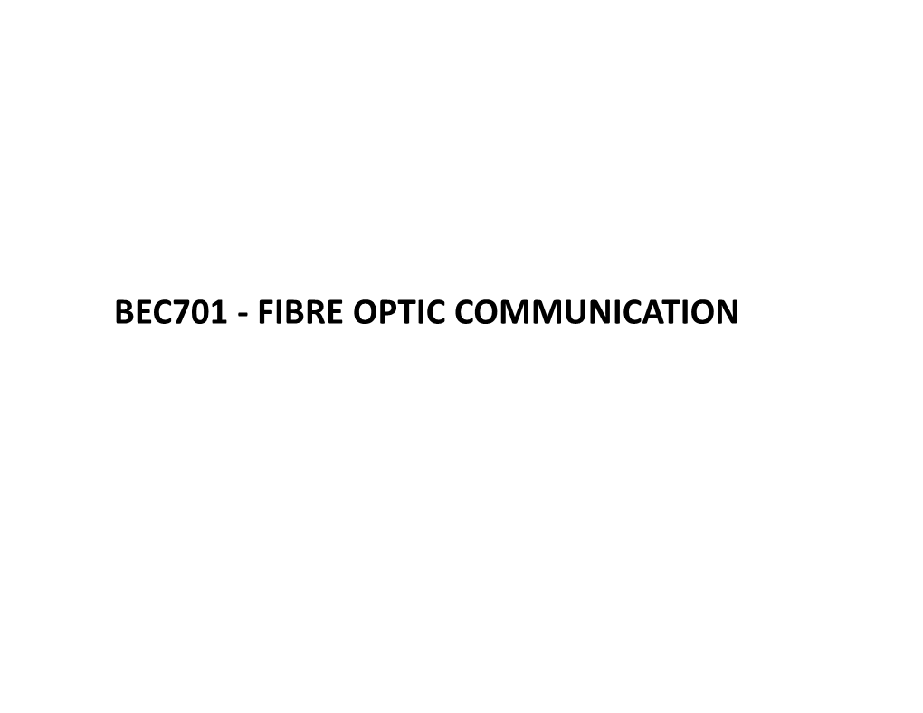 Bec701 - Fibre Optic Communication Unit-I Introduction to Optical Fiber