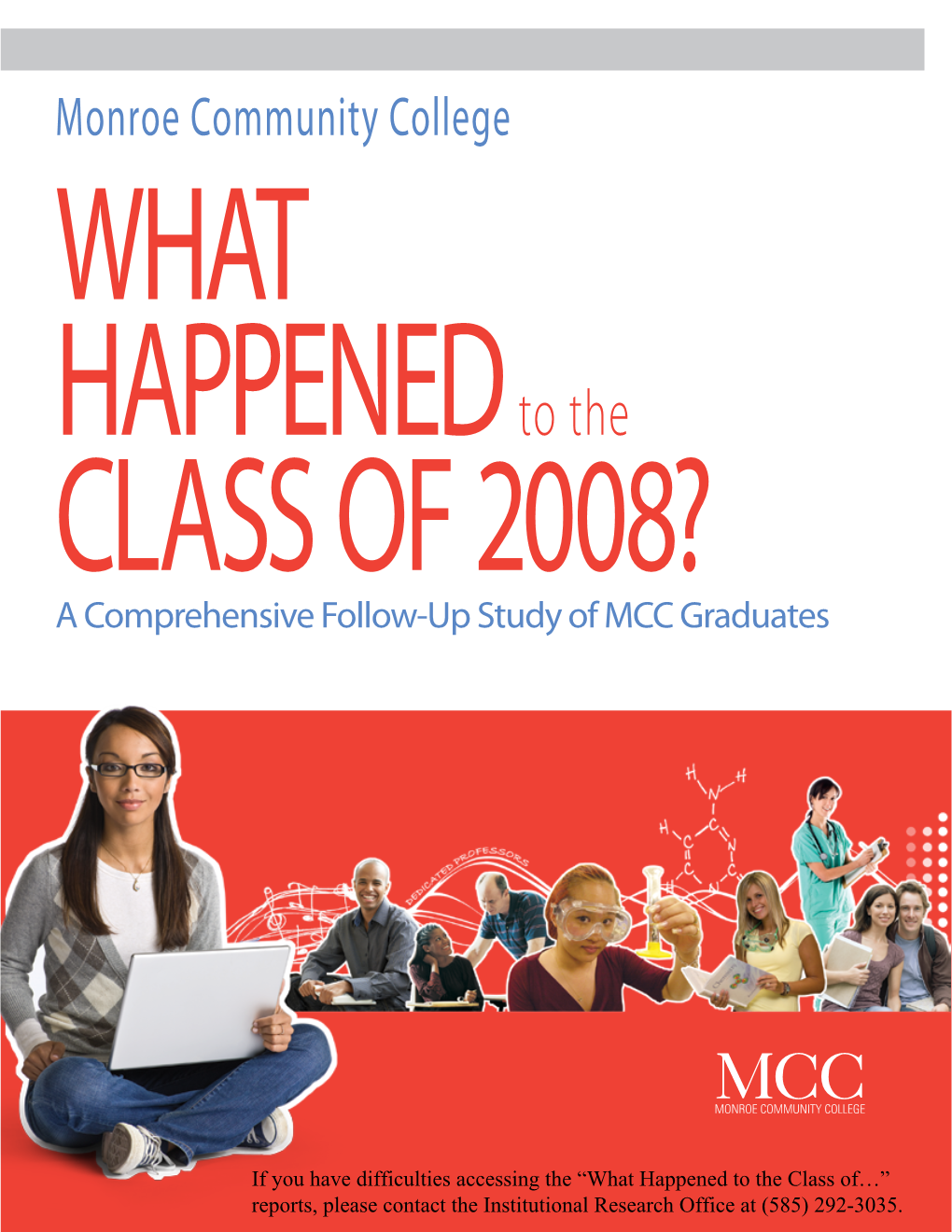 WHAT HAPPENED to the CLASS of 2008? a Comprehensive Follow-Up Study of MCC Graduates