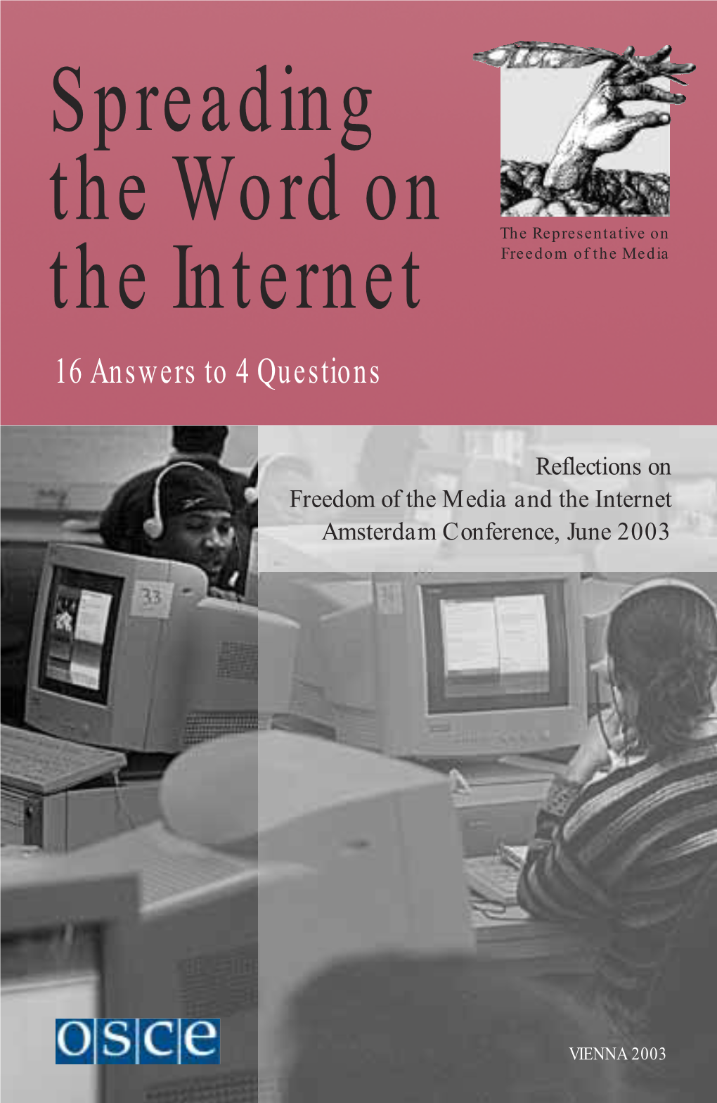 Spreading the Word on the Internet 16 Answers to 4 Questions Reflections on Freedom of the Media and the Internet Amsterdam Conference, June 2003