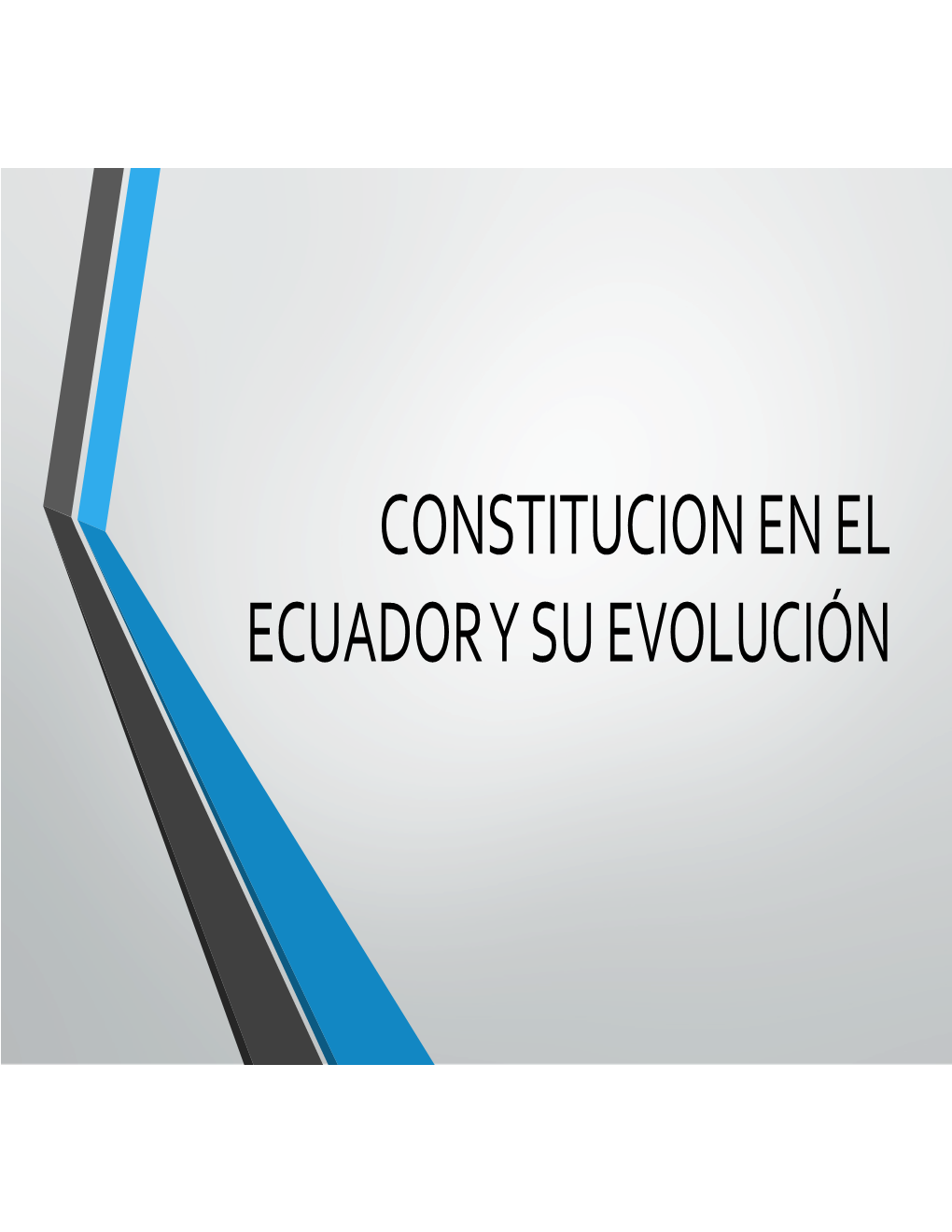 CONSTITUCION EN EL ECUADOR Y SU EVOLUCIÓN Riobamba, 23 De Septiembre De 1830